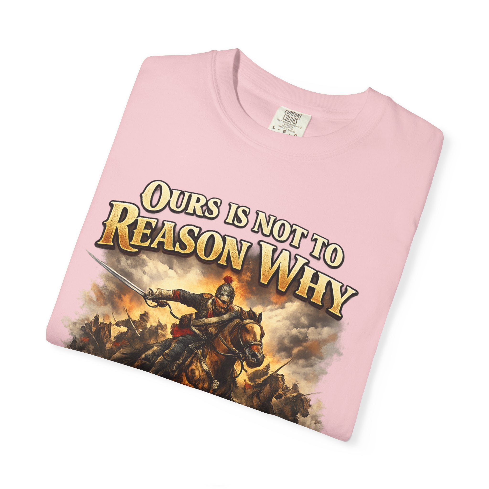 Battlefield Quote T-Shirt — "Ours Is Not To Reason Why, Ours Is But To Do And Die"