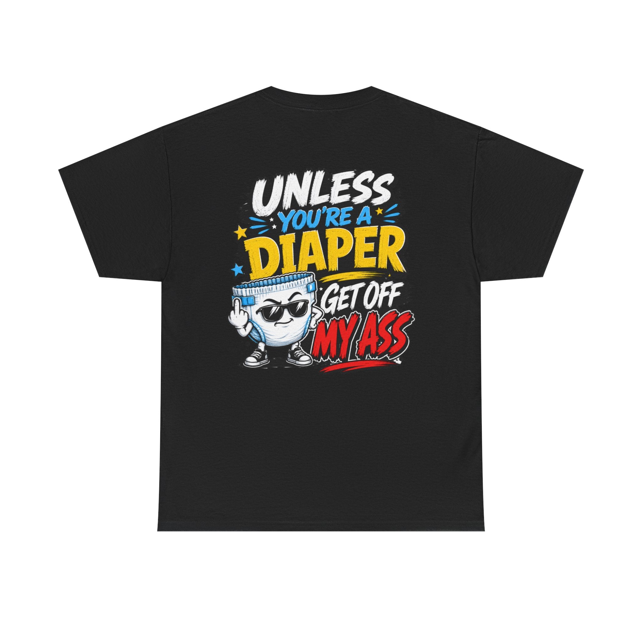 Unless You're A Diaper Unisex Heavy Cotton Tee