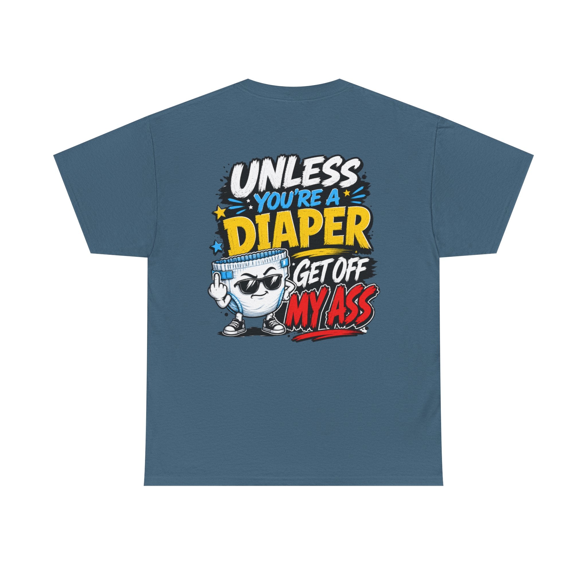 Unless You're A Diaper Unisex Heavy Cotton Tee