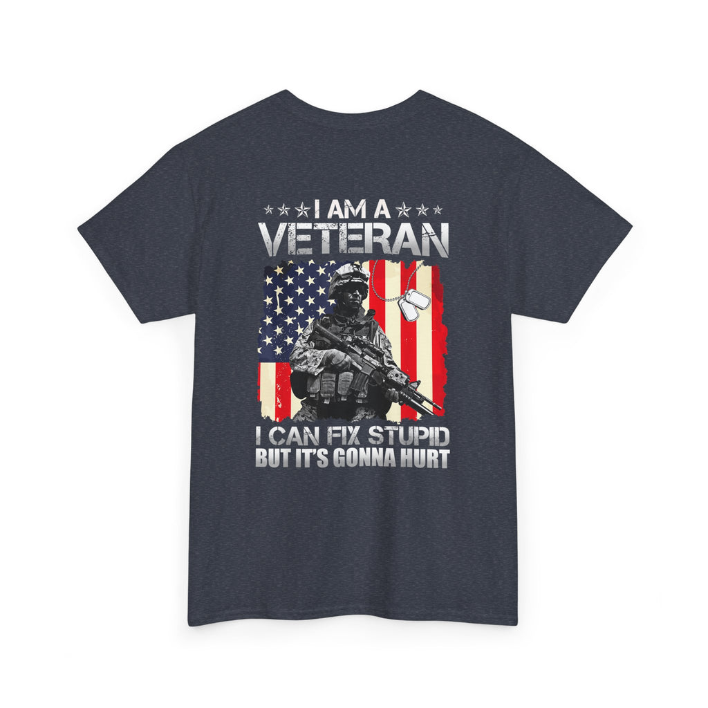 Unisex Heavy Cotton Tee “I Am A Veteran – I Can Fix Stupid” Funny Veteran T-Shirt