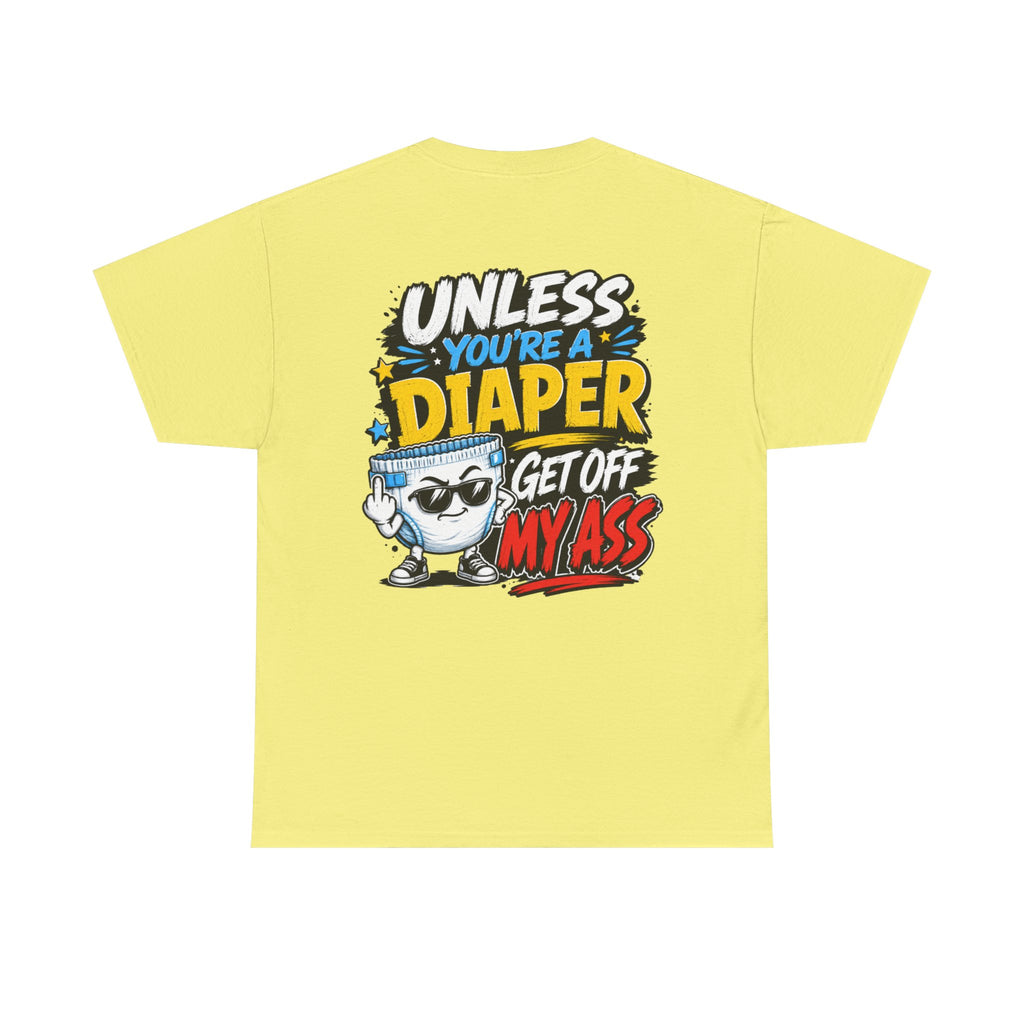 Unless You're A Diaper Unisex Heavy Cotton Tee