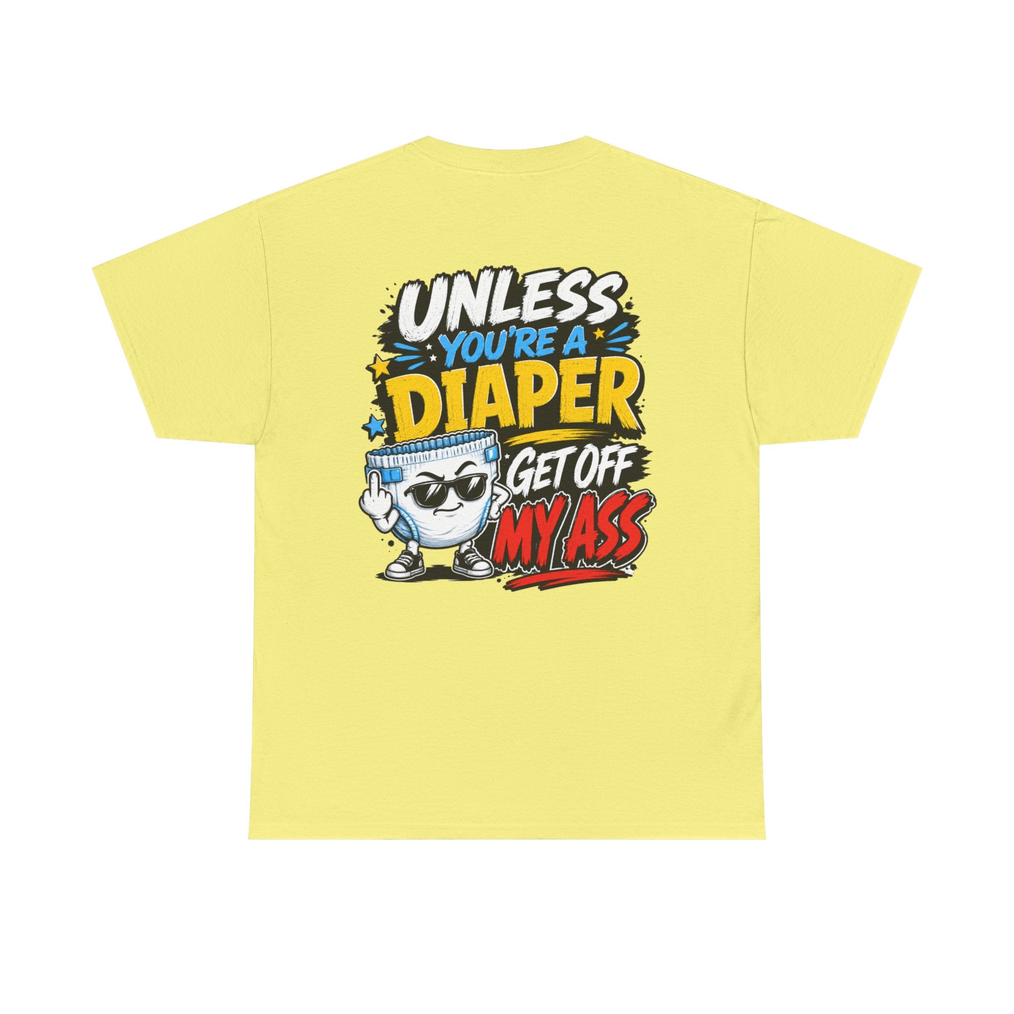 Unless You're A Diaper Unisex Heavy Cotton Tee