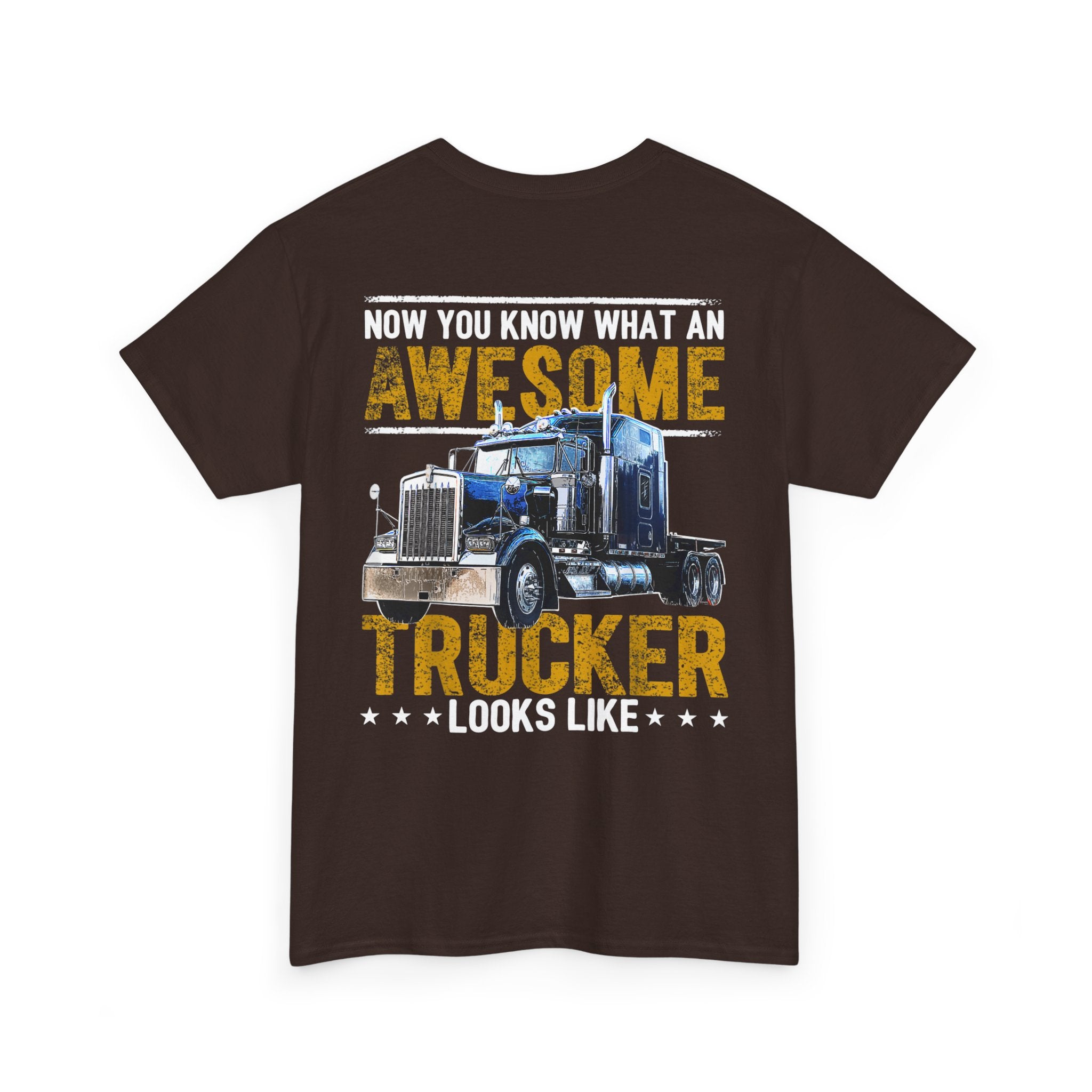 Unisex Heavy Cotton Tee “Now You Know What an Awesome Trucker Looks Like” Funny Truck Driver T-Shirt
