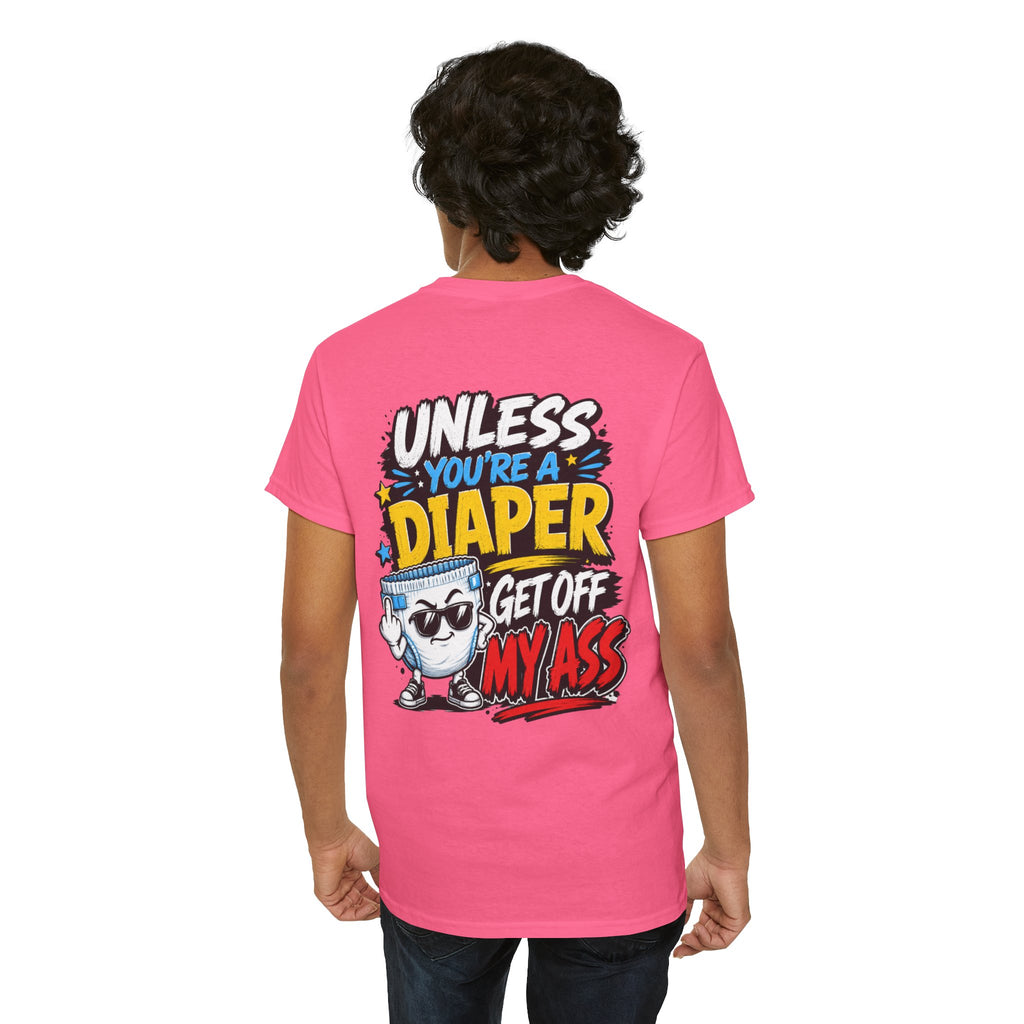 Unless You're A Diaper Unisex Heavy Cotton Tee