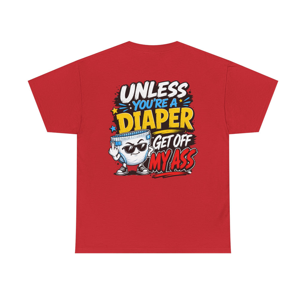 Unless You're A Diaper Unisex Heavy Cotton Tee