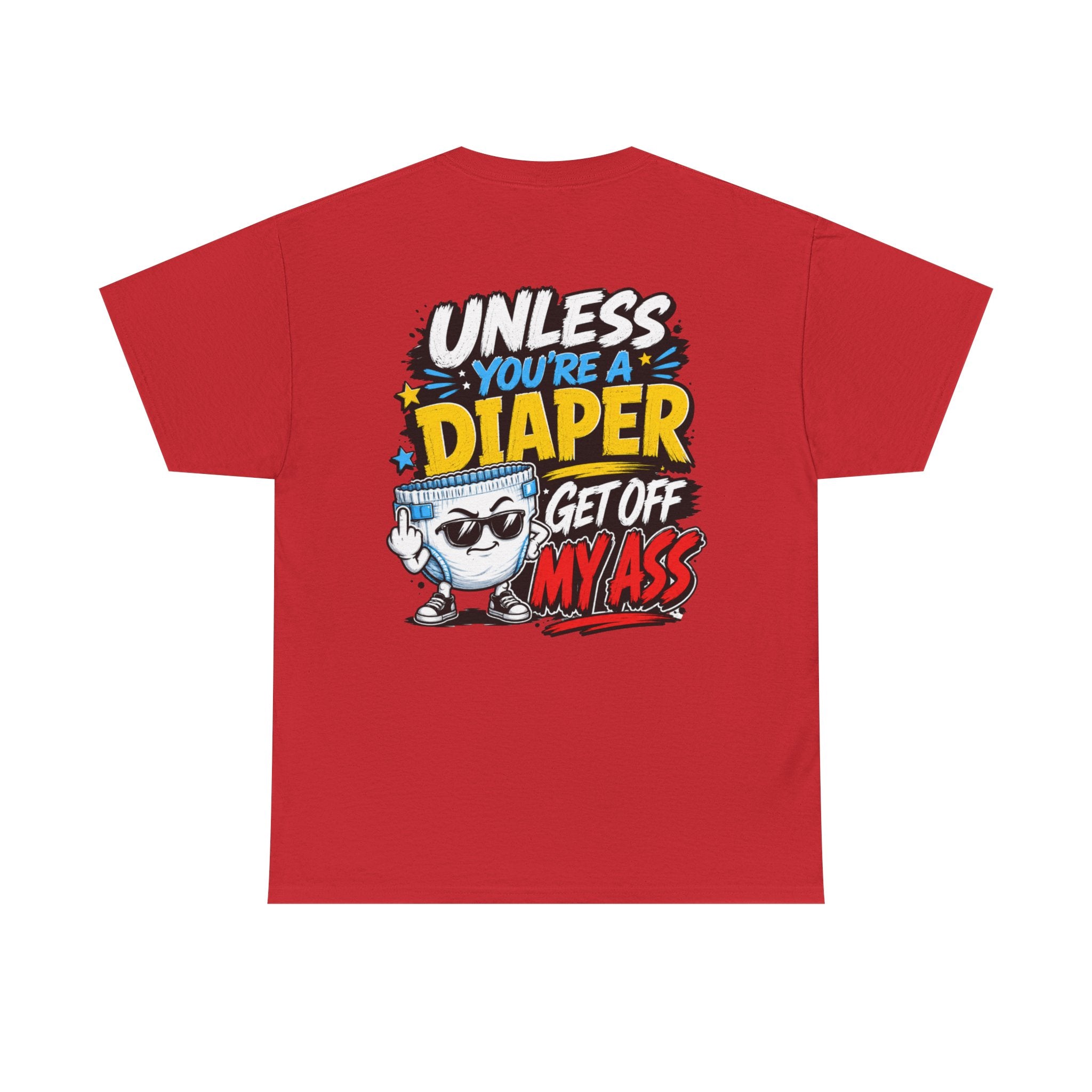 Unless You're A Diaper Unisex Heavy Cotton Tee