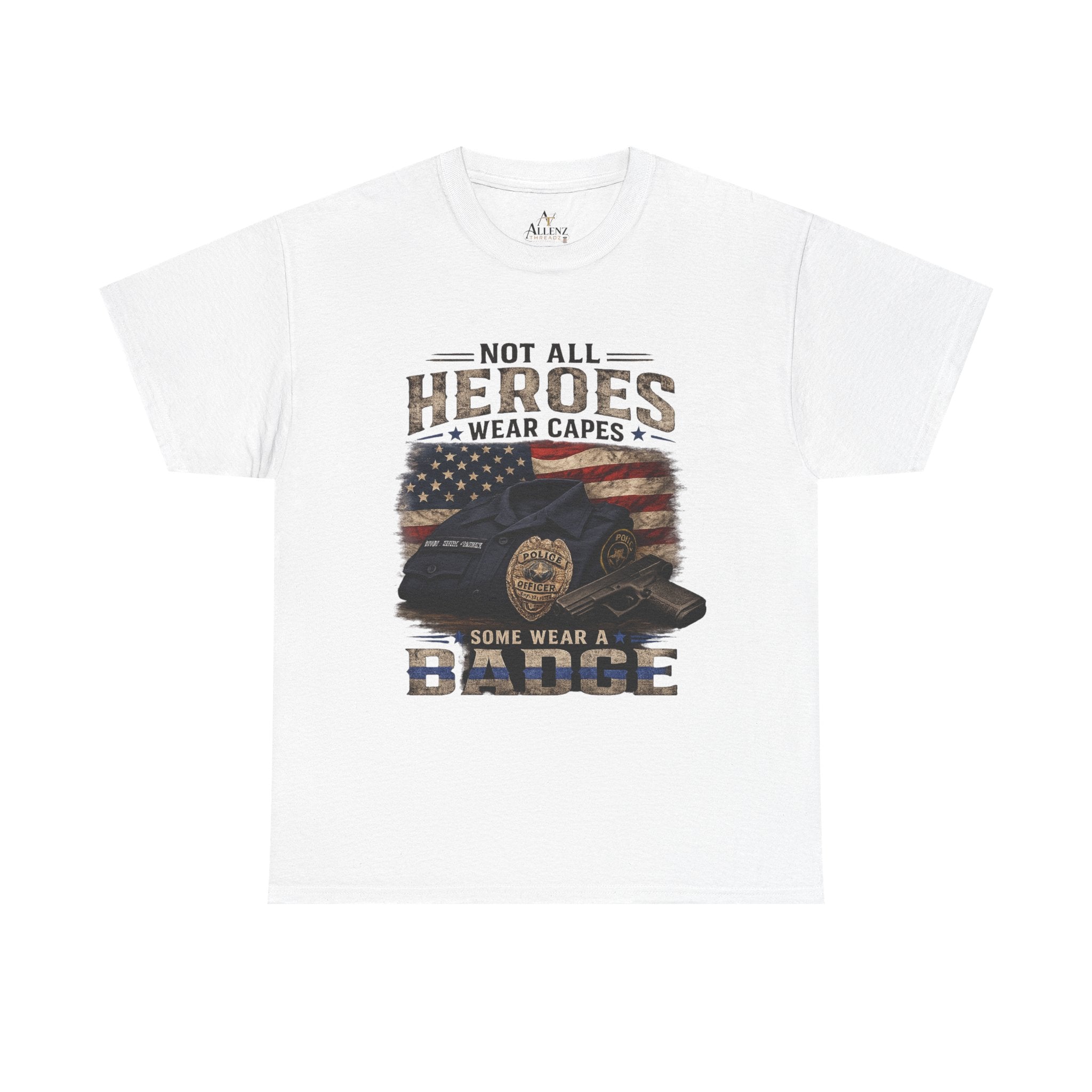 Not All Heroes Wear A Cape Some wear a Badge Unisex Heavy Cotton Tee