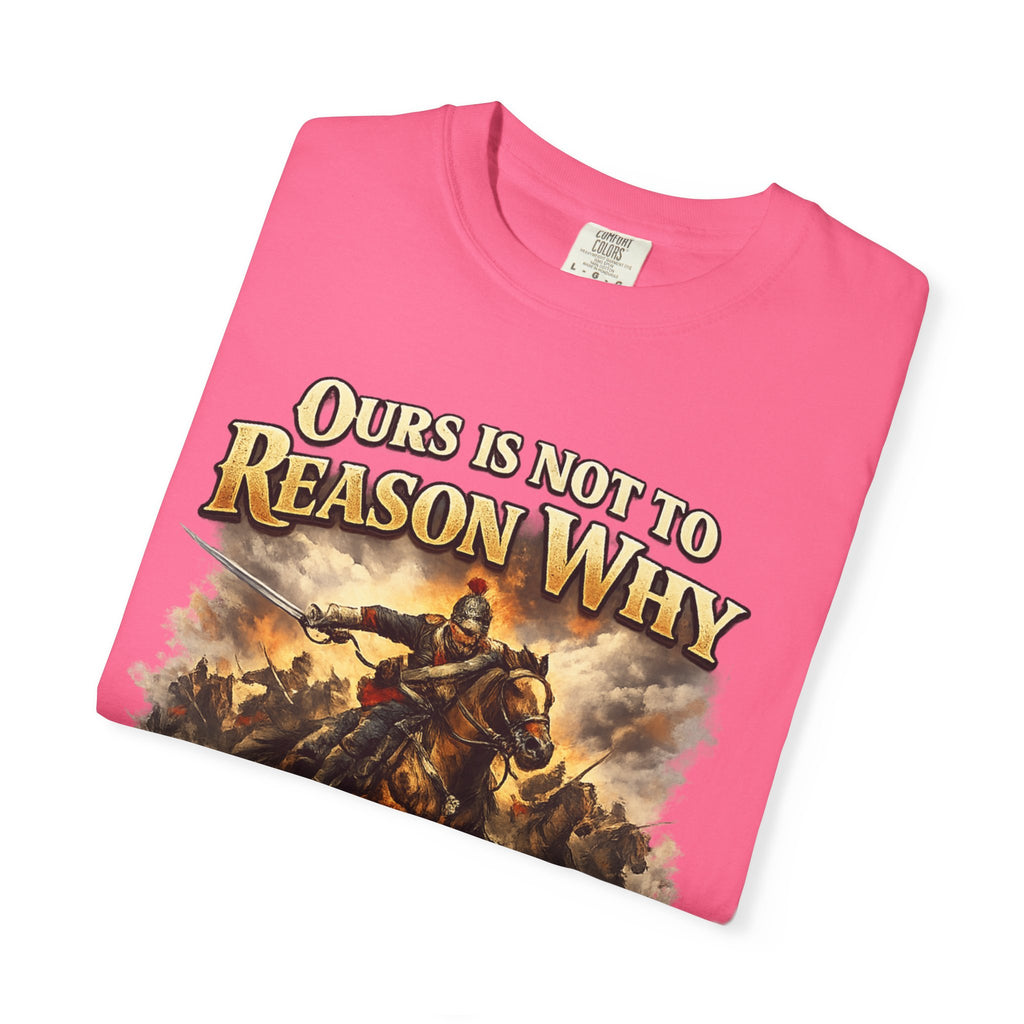 Battlefield Quote T-Shirt — "Ours Is Not To Reason Why, Ours Is But To Do And Die"