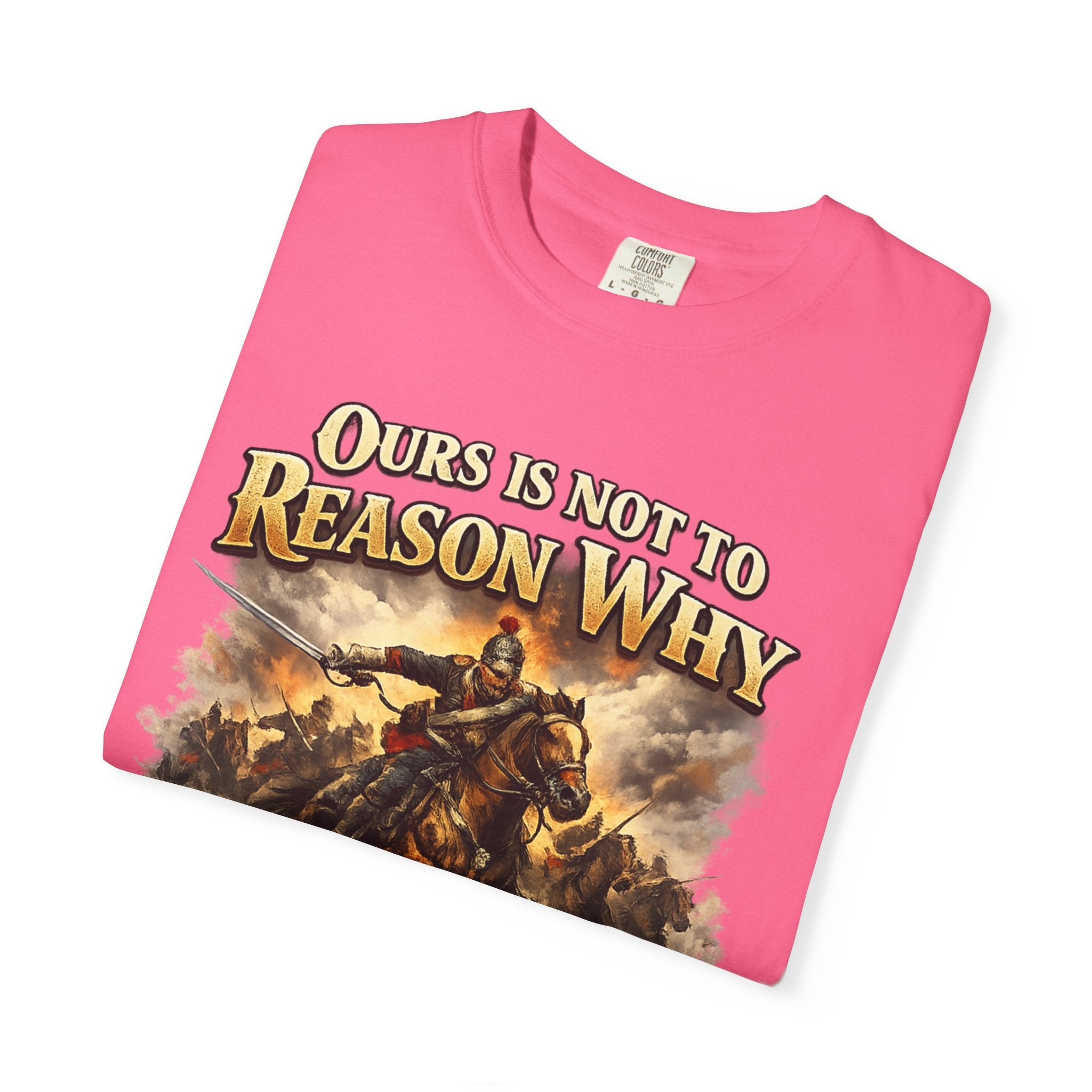 Battlefield Quote T-Shirt — "Ours Is Not To Reason Why, Ours Is But To Do And Die"