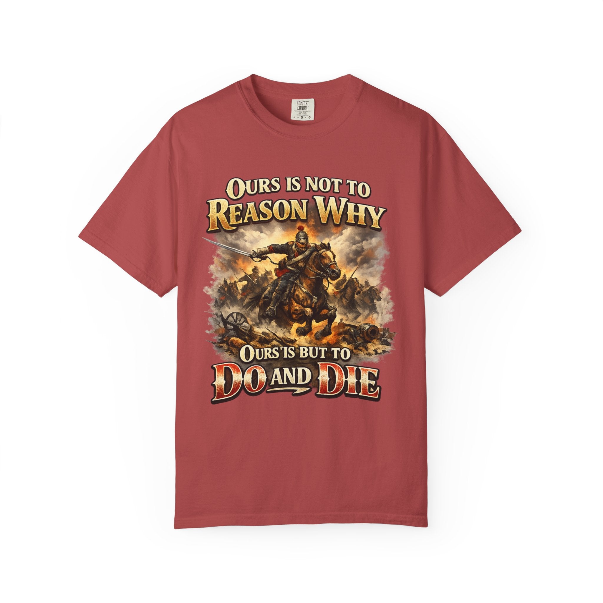Battlefield Quote T-Shirt — "Ours Is Not To Reason Why, Ours Is But To Do And Die"