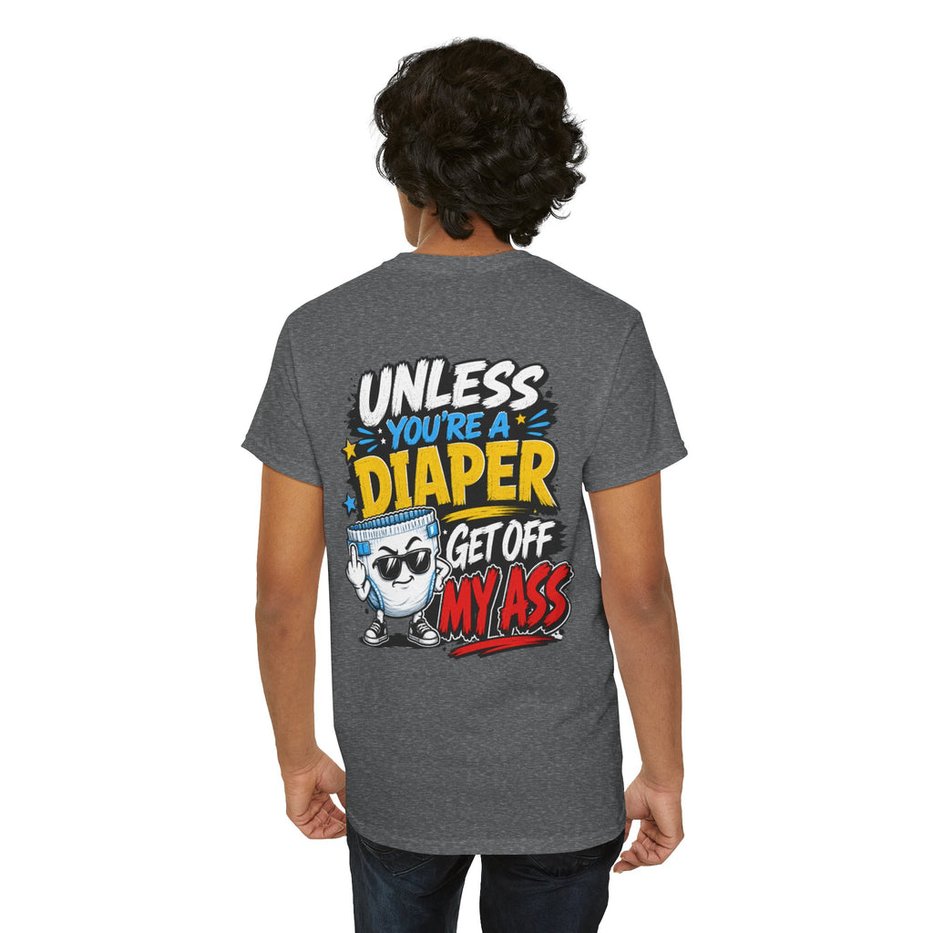 Unless You're A Diaper Unisex Heavy Cotton Tee