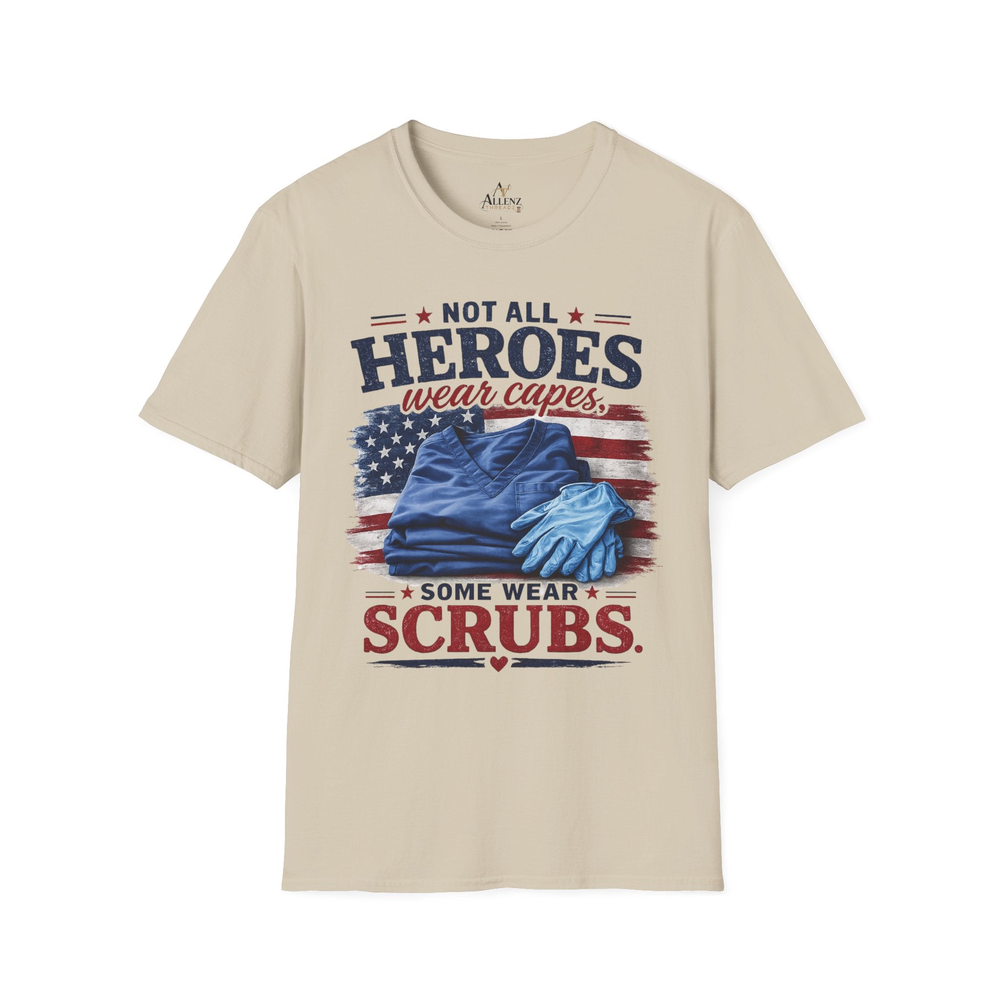 Not All Heroes Wear Capes — Some Wear Scrubs T-Shirt