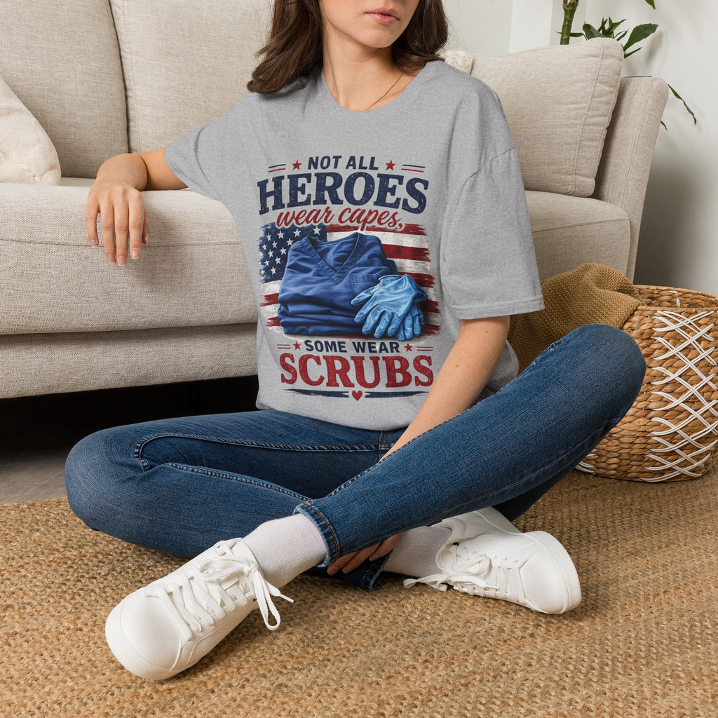Not All Heroes Wear Capes — Some Wear Scrubs T-Shirt