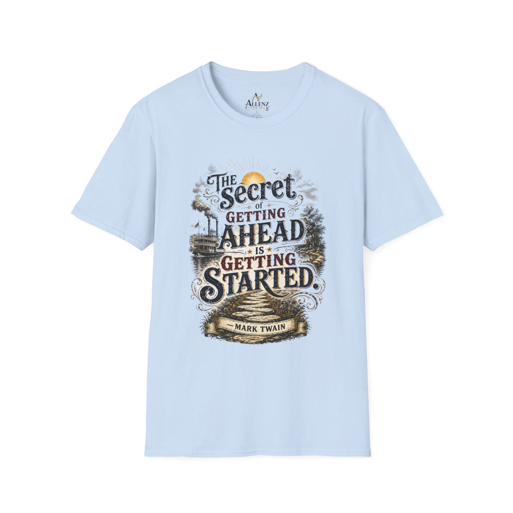 The Secret to Getting Ahead Unisex Softstyle T-Shirt