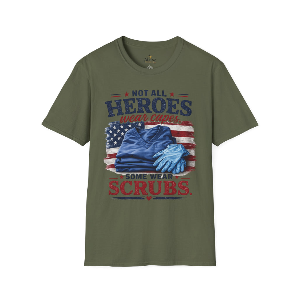 Not All Heroes Wear Capes — Some Wear Scrubs T-Shirt