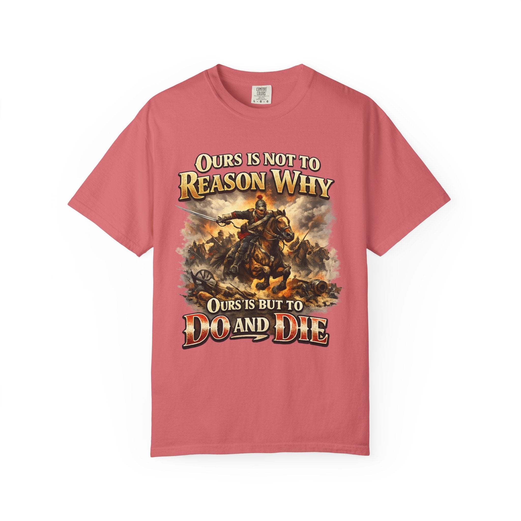 Battlefield Quote T-Shirt — "Ours Is Not To Reason Why, Ours Is But To Do And Die"
