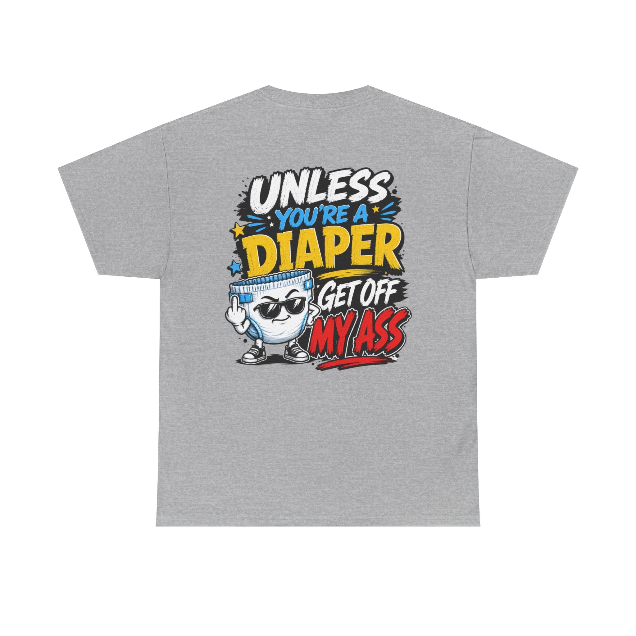Unless You're A Diaper Unisex Heavy Cotton Tee