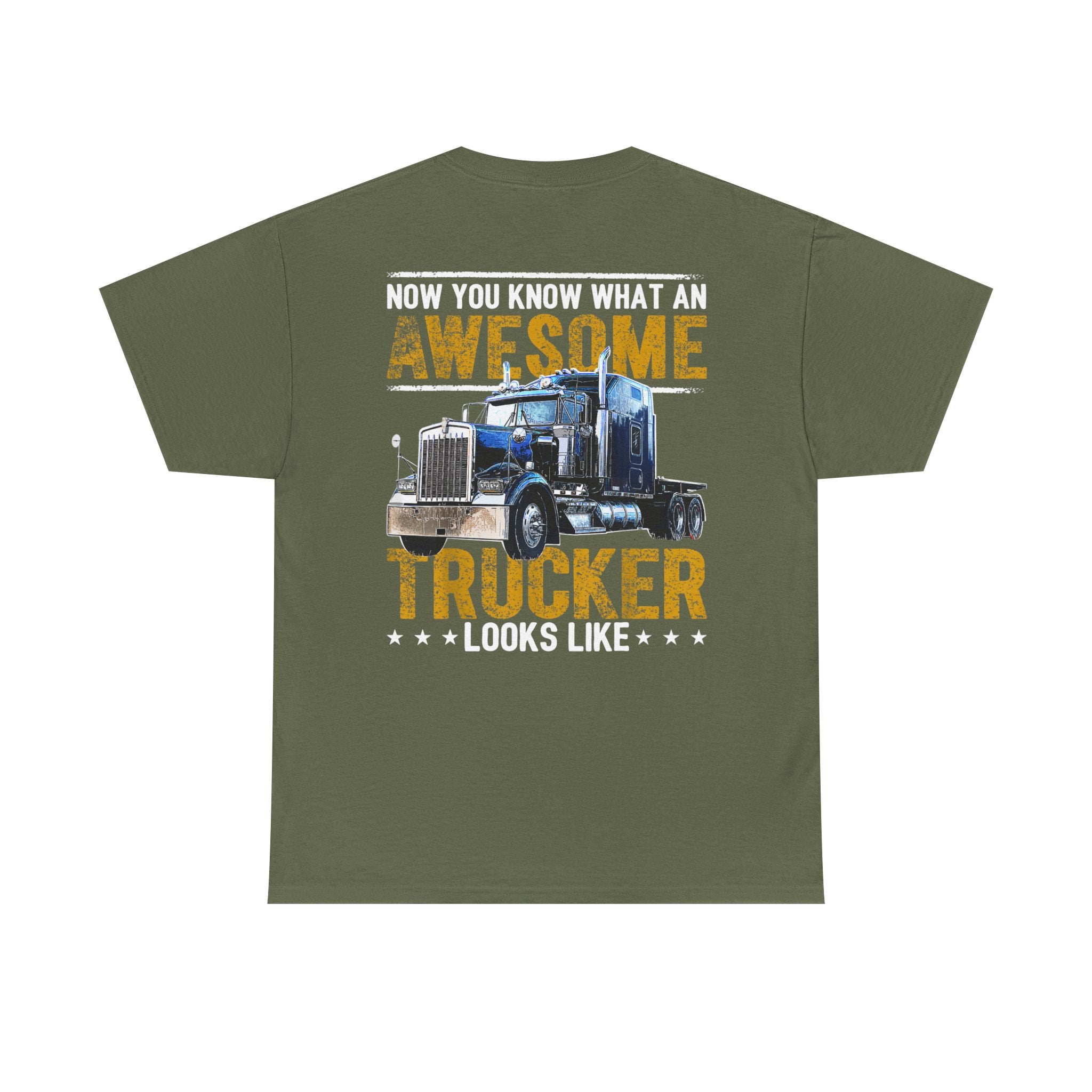 Unisex Heavy Cotton Tee “Now You Know What an Awesome Trucker Looks Like” Funny Truck Driver T-Shirt