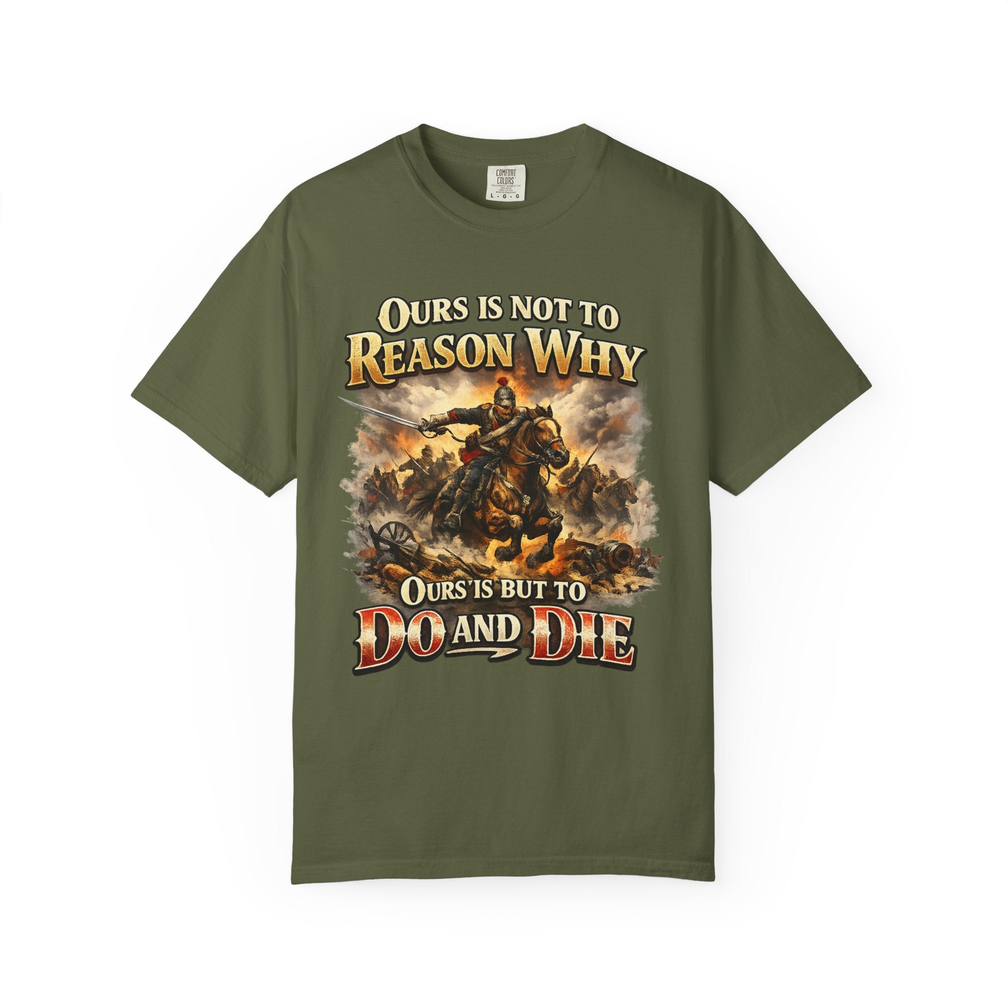 Battlefield Quote T-Shirt — "Ours Is Not To Reason Why, Ours Is But To Do And Die"