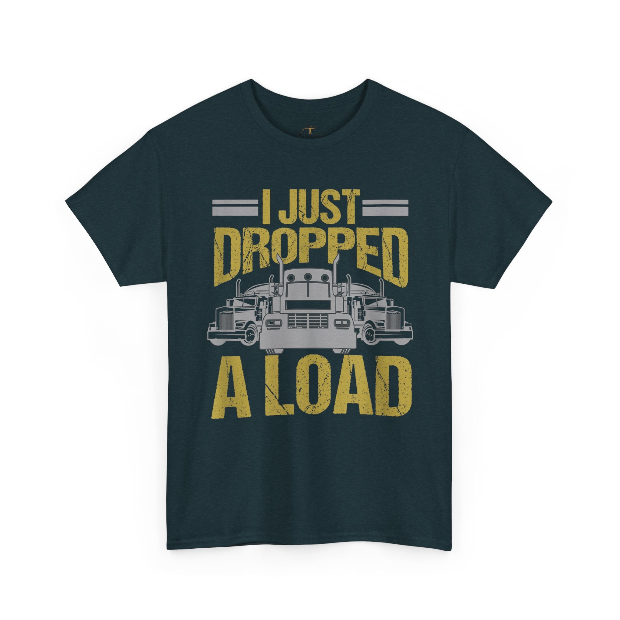 Unisex Heavy Cotton Tee   “I Just Dropped A Load” Funny Truck Driver T-Shirt