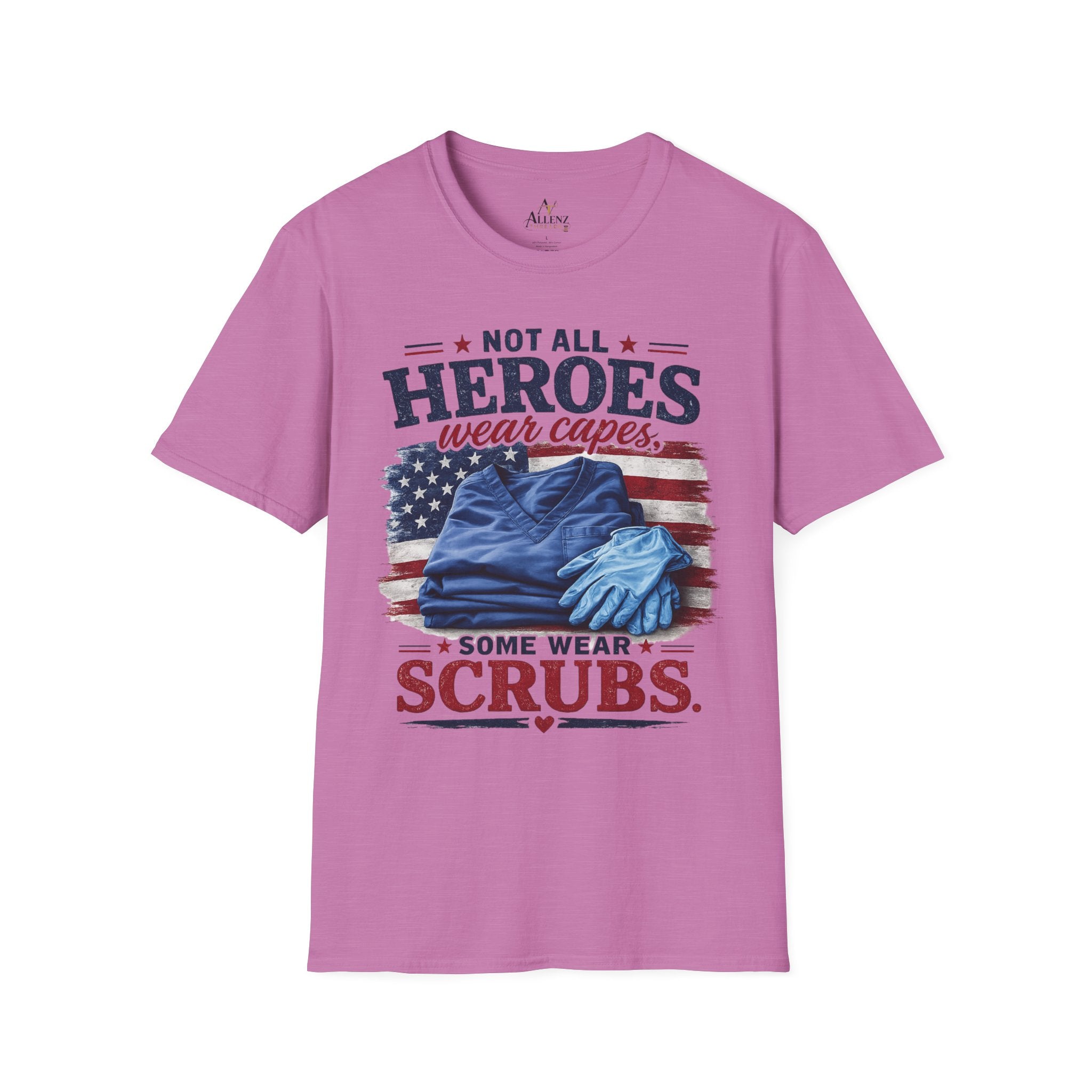 Not All Heroes Wear Capes — Some Wear Scrubs T-Shirt