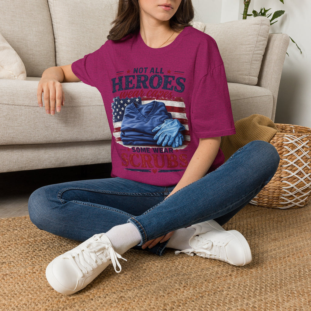 Not All Heroes Wear Capes — Some Wear Scrubs T-Shirt