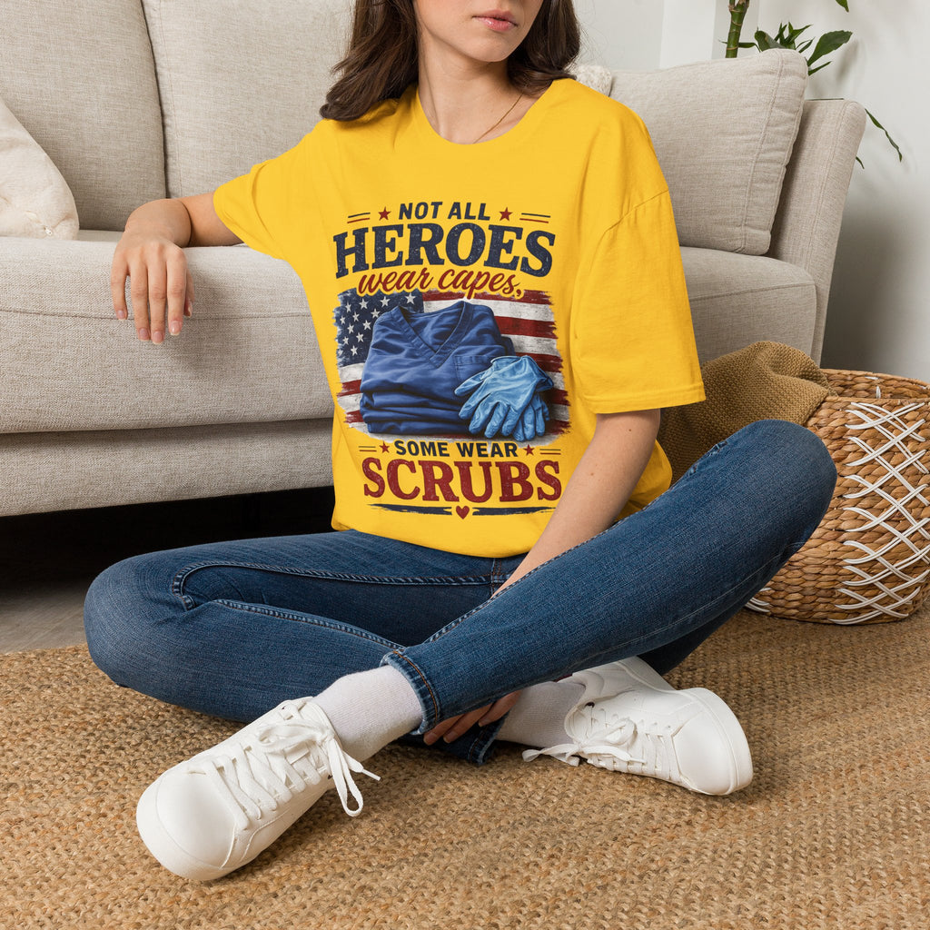 Not All Heroes Wear Capes — Some Wear Scrubs T-Shirt