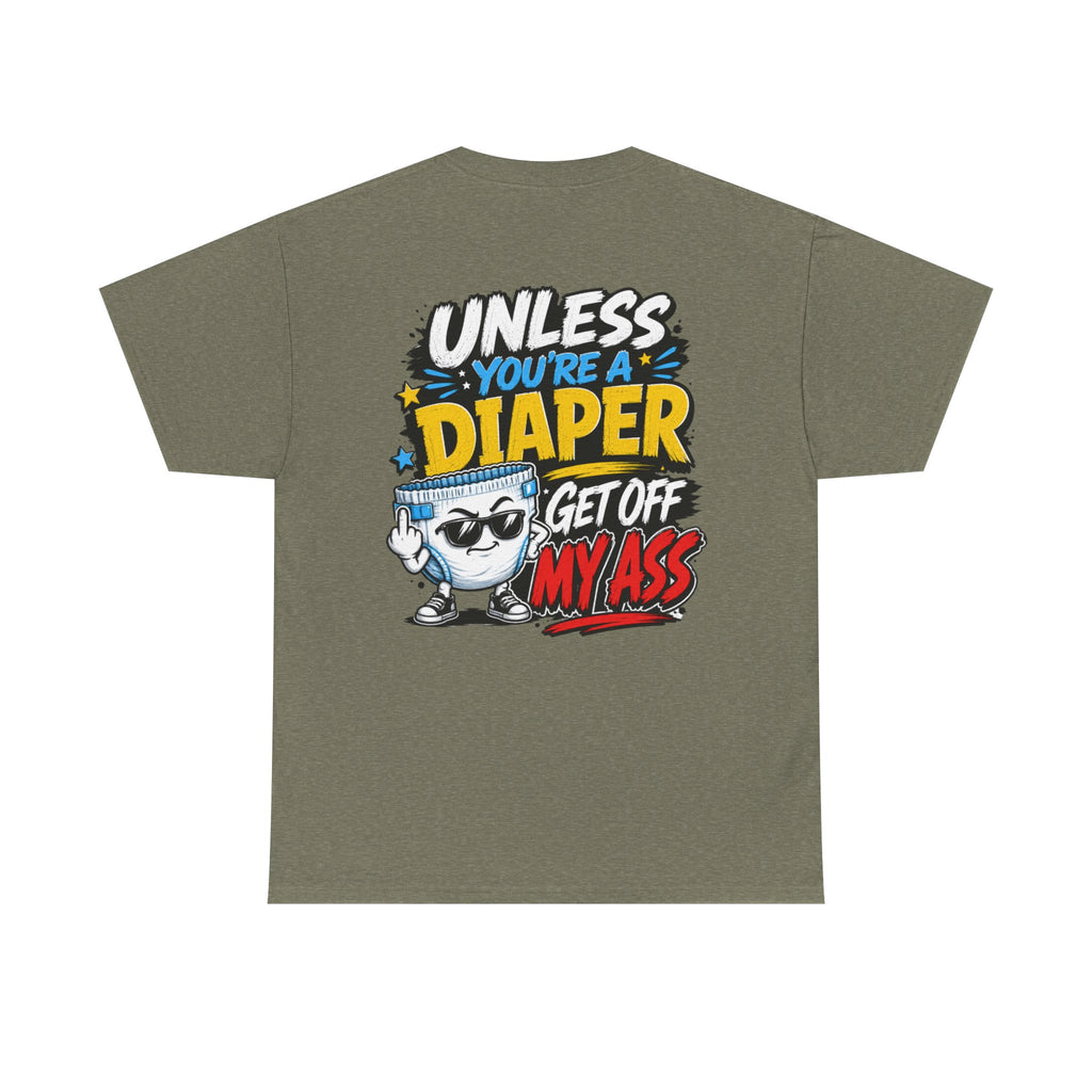 Unless You're A Diaper Unisex Heavy Cotton Tee