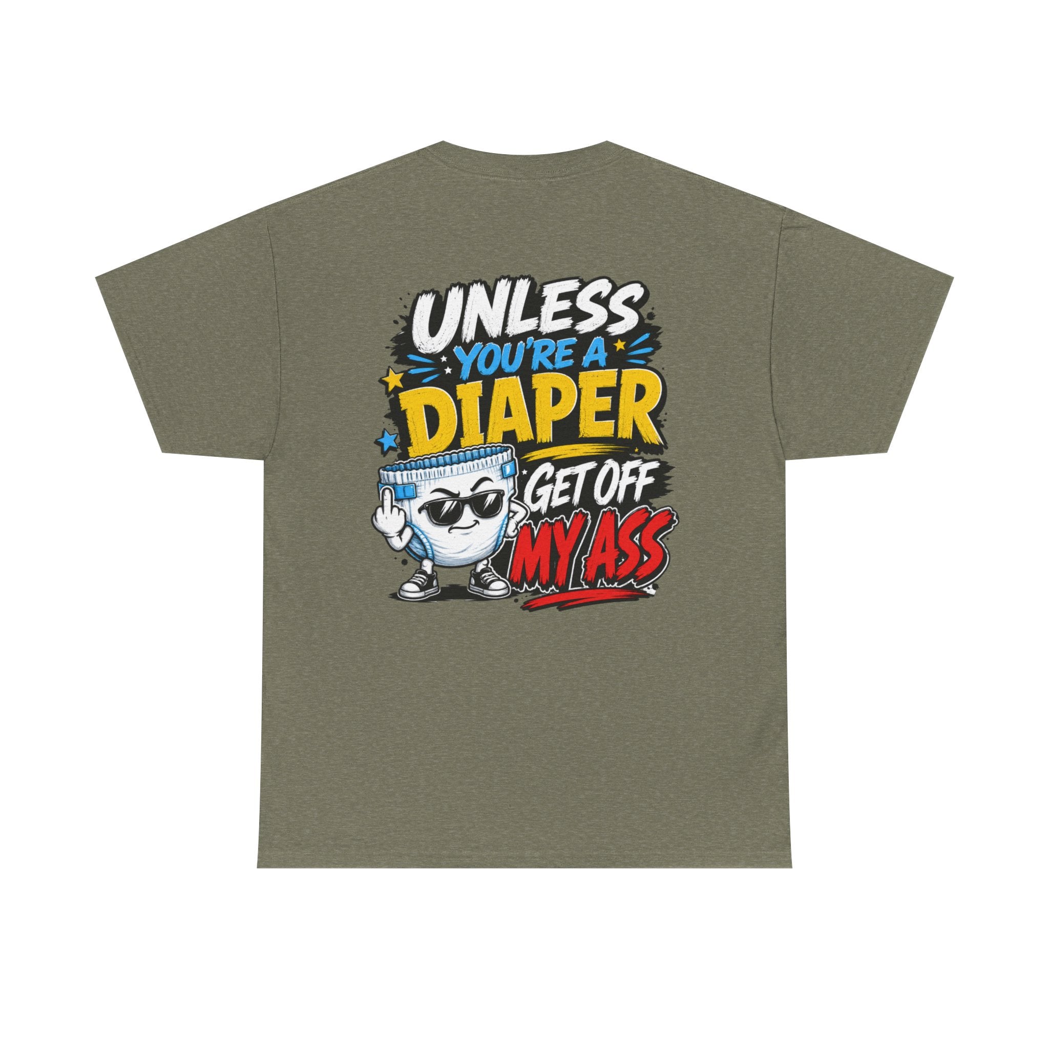 Unless You're A Diaper Unisex Heavy Cotton Tee
