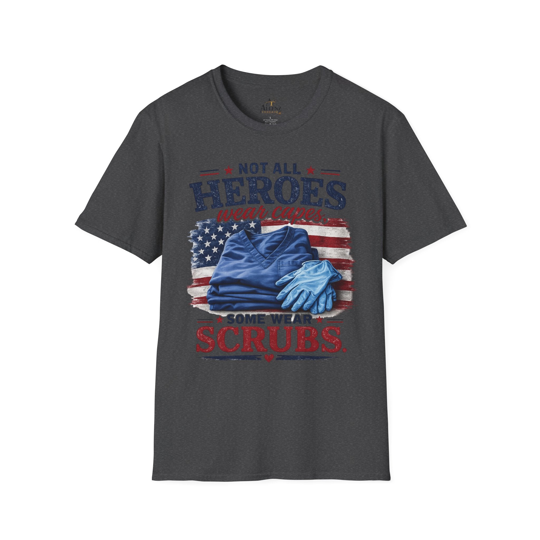 Not All Heroes Wear Capes — Some Wear Scrubs T-Shirt