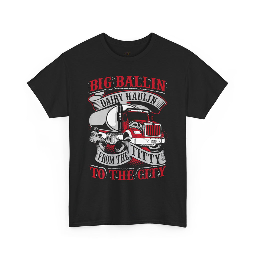 Unisex Heavy Cotton Tee “Big Ballin’ Dairy Haulin’” Funny Truck Driver T-Shirt