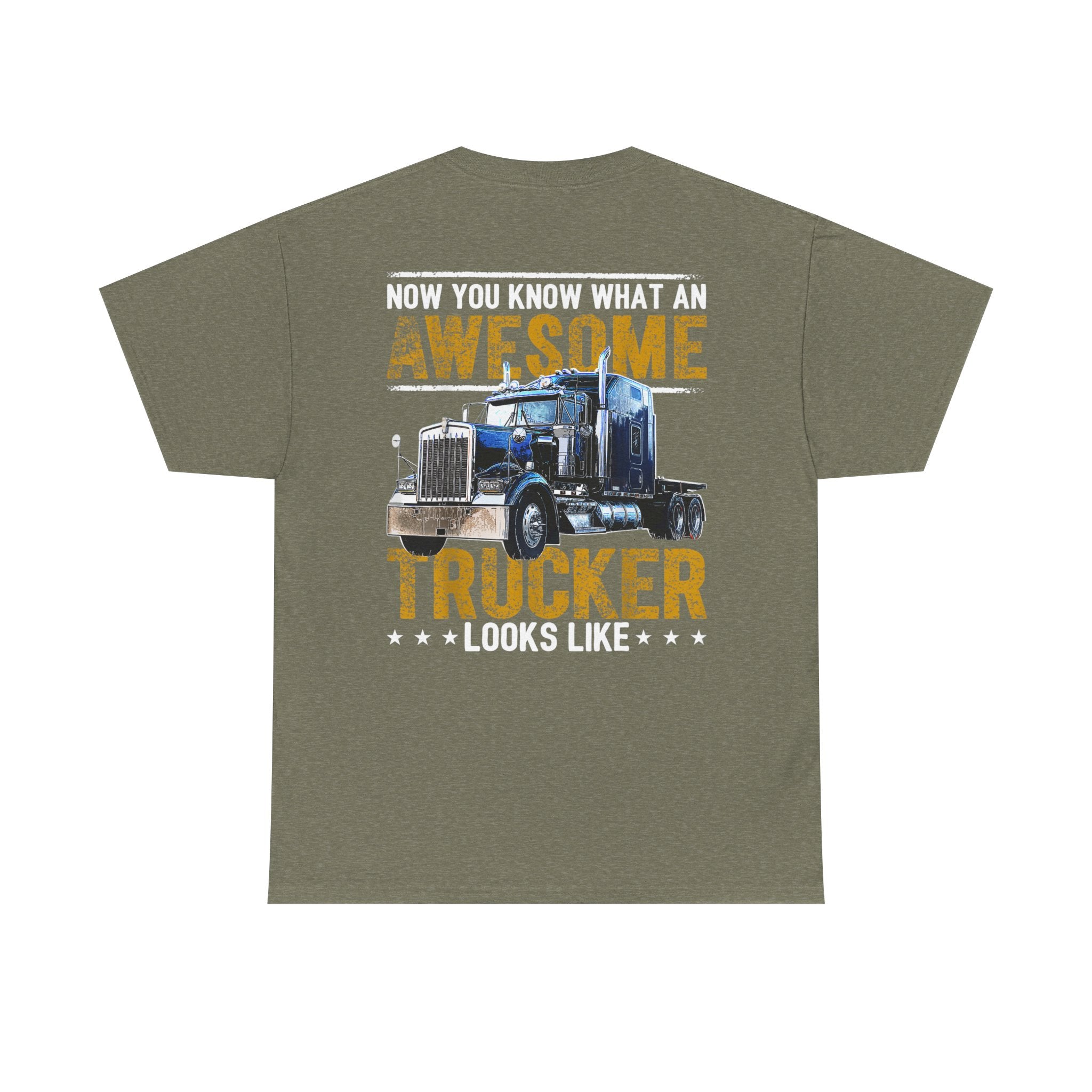Unisex Heavy Cotton Tee “Now You Know What an Awesome Trucker Looks Like” Funny Truck Driver T-Shirt