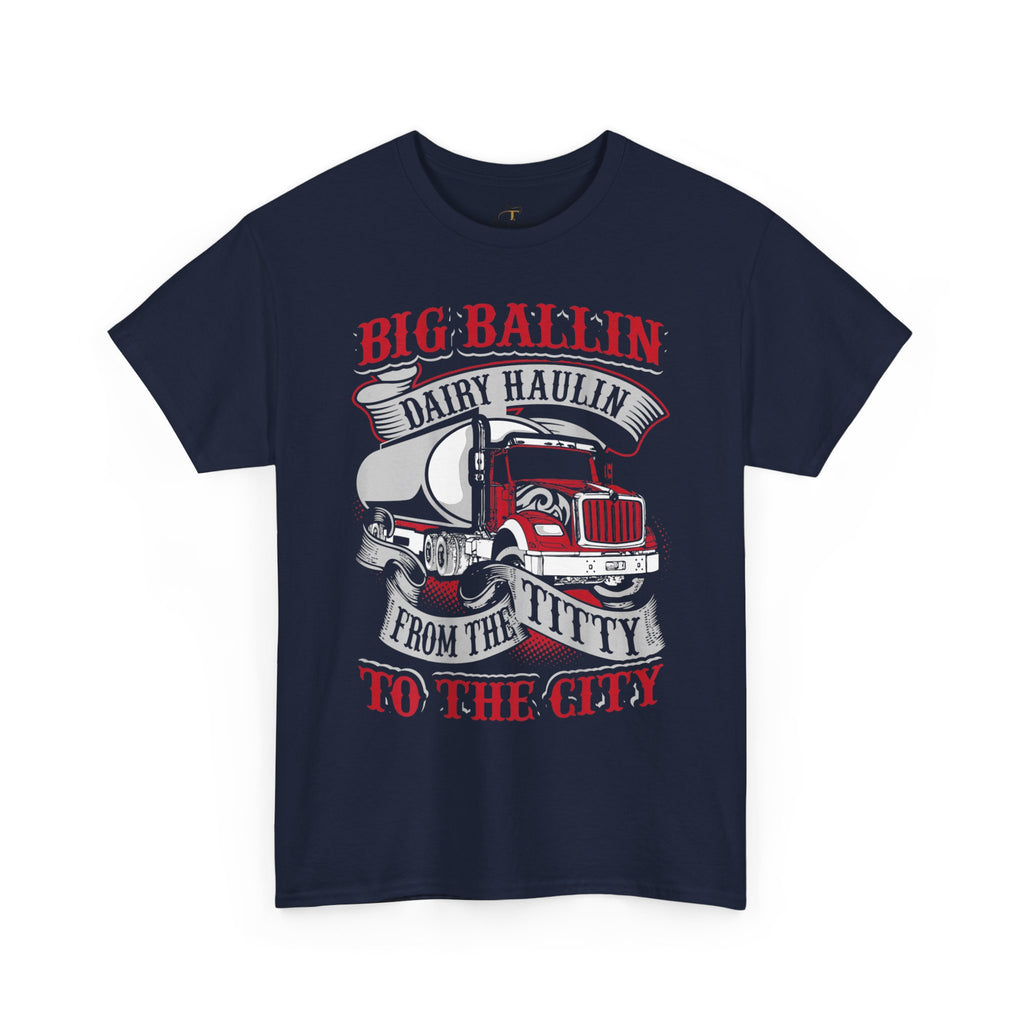 Unisex Heavy Cotton Tee “Big Ballin’ Dairy Haulin’” Funny Truck Driver T-Shirt