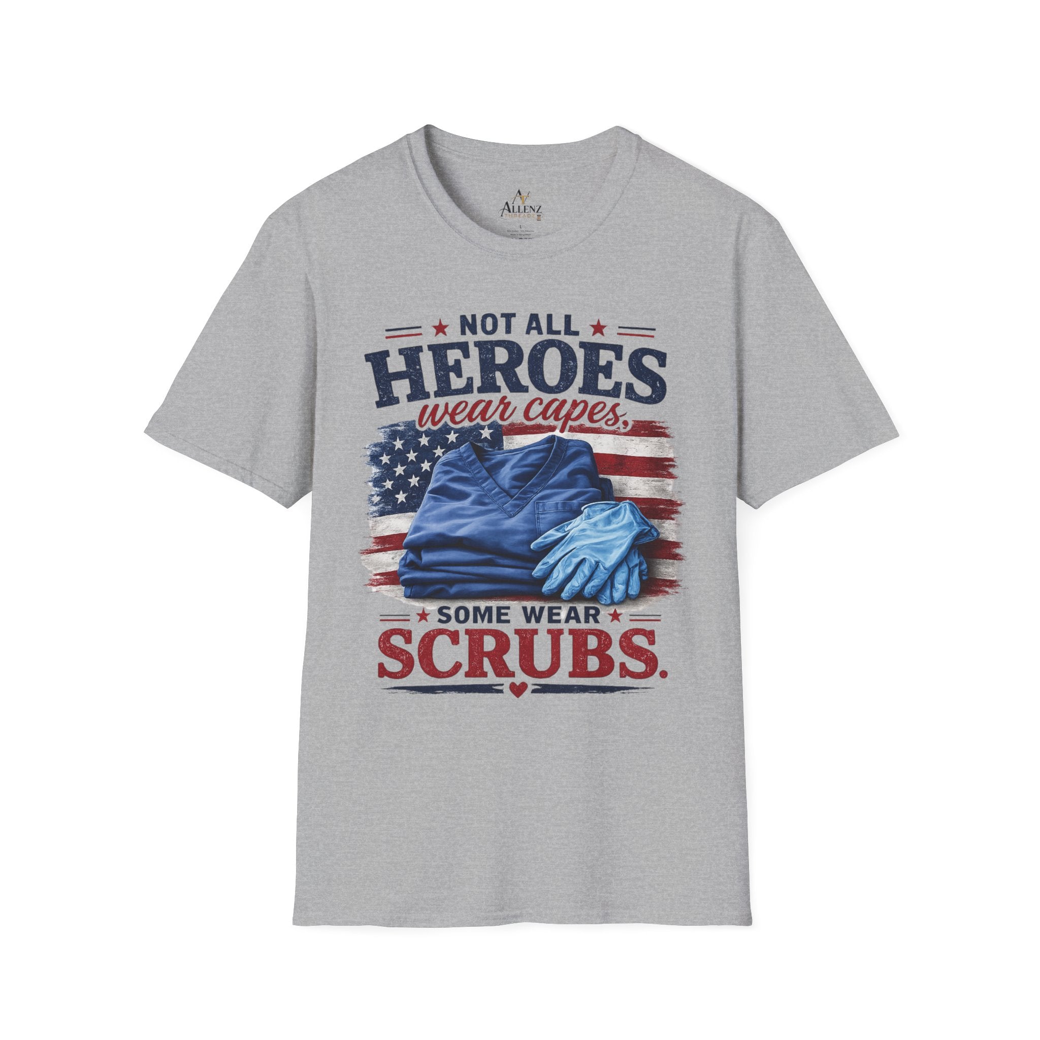 Not All Heroes Wear Capes — Some Wear Scrubs T-Shirt