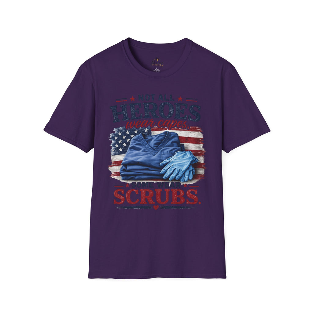 Not All Heroes Wear Capes — Some Wear Scrubs T-Shirt