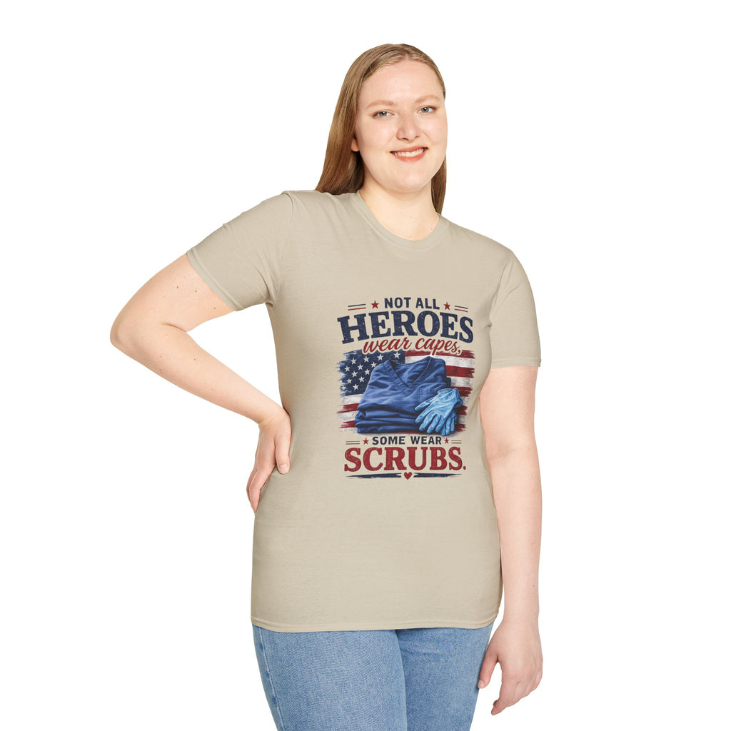 Not All Heroes Wear Capes — Some Wear Scrubs T-Shirt