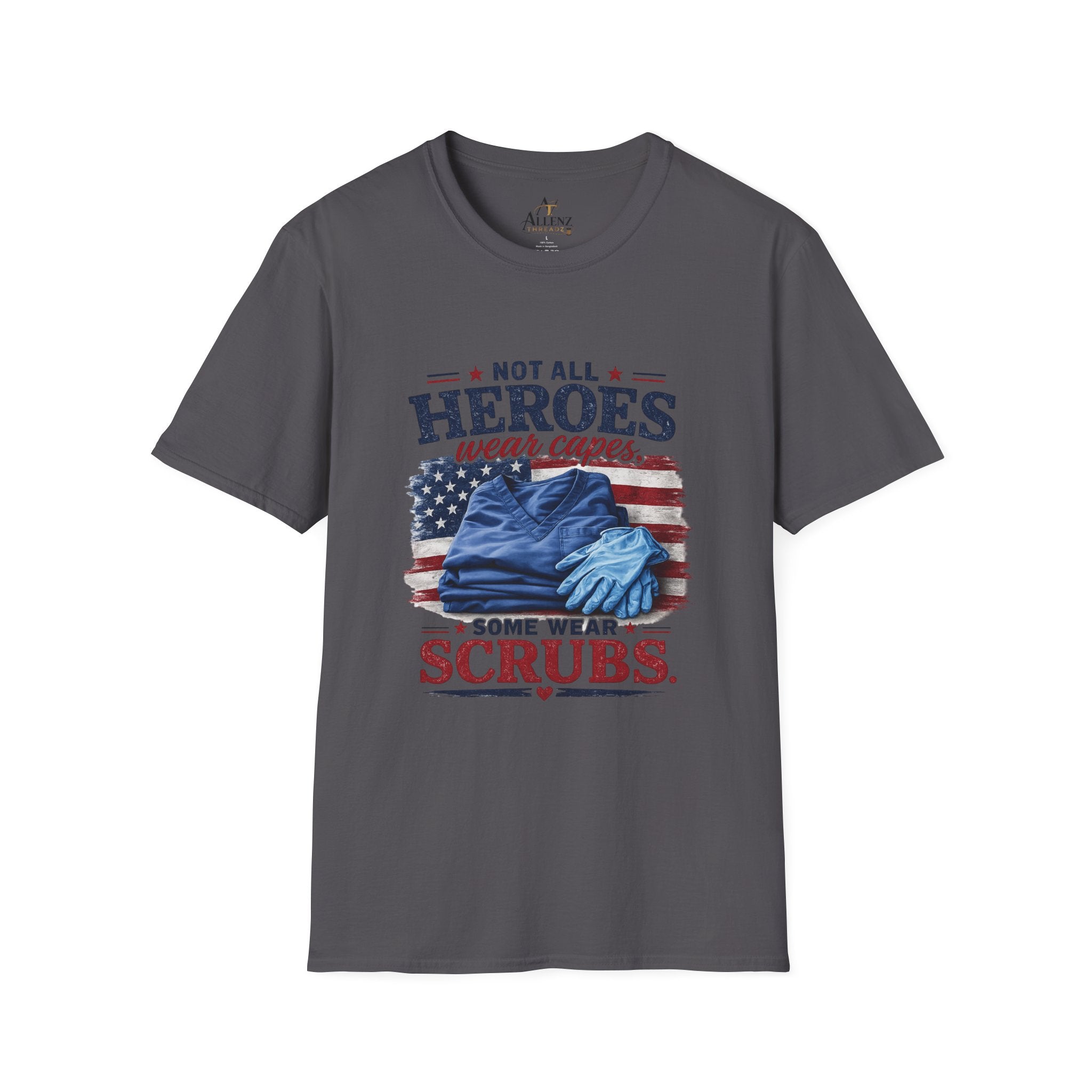 Not All Heroes Wear Capes — Some Wear Scrubs T-Shirt