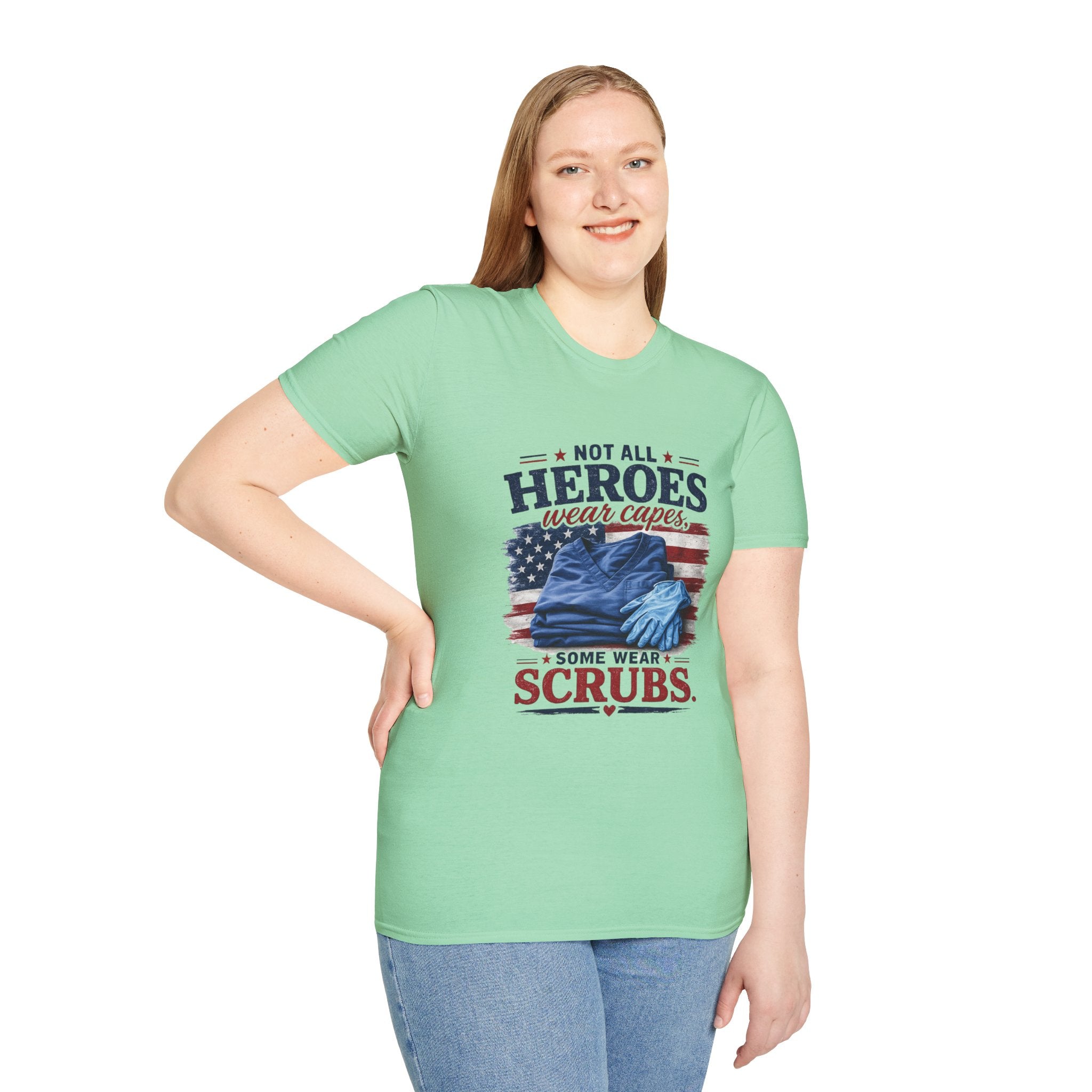Not All Heroes Wear Capes — Some Wear Scrubs T-Shirt
