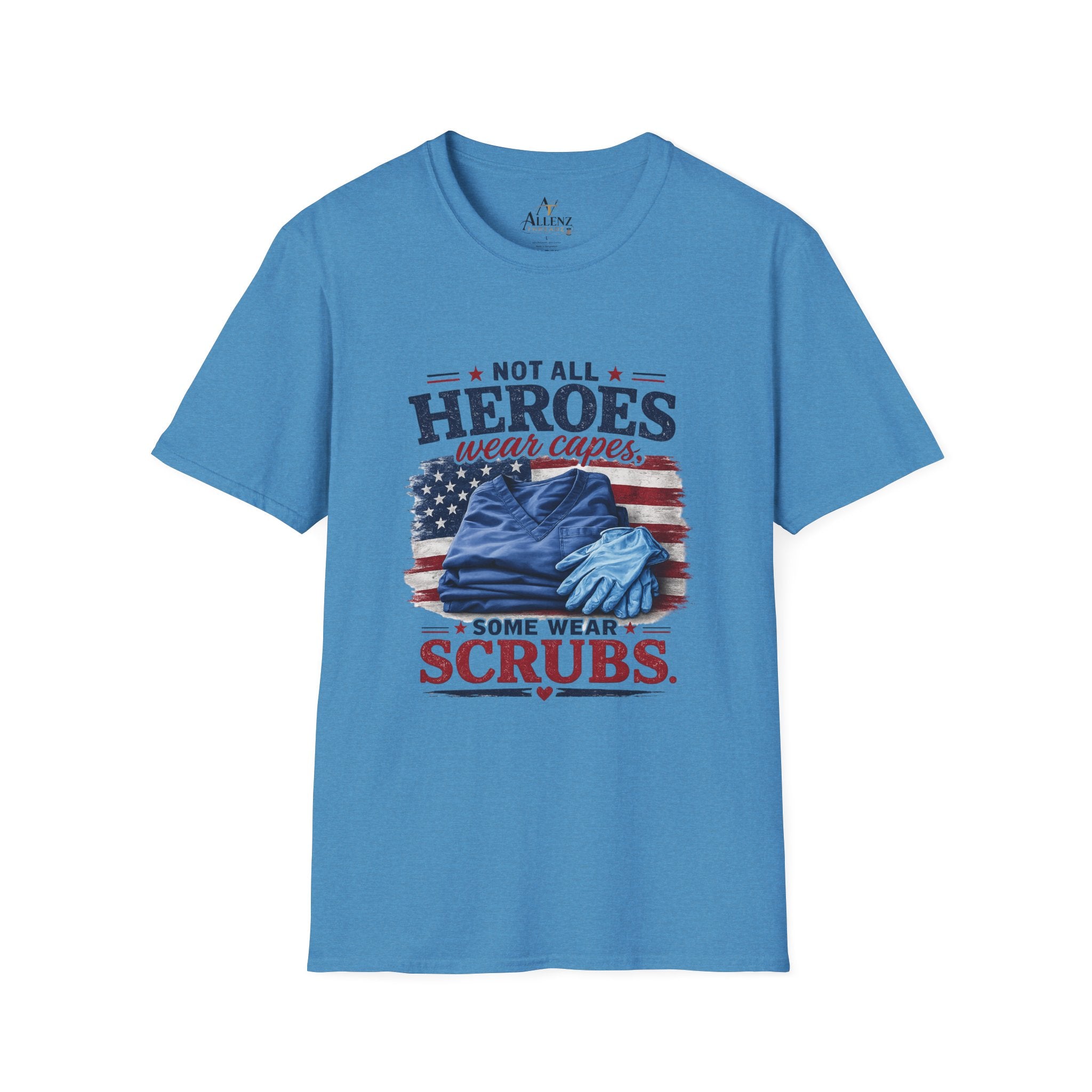 Not All Heroes Wear Capes — Some Wear Scrubs T-Shirt