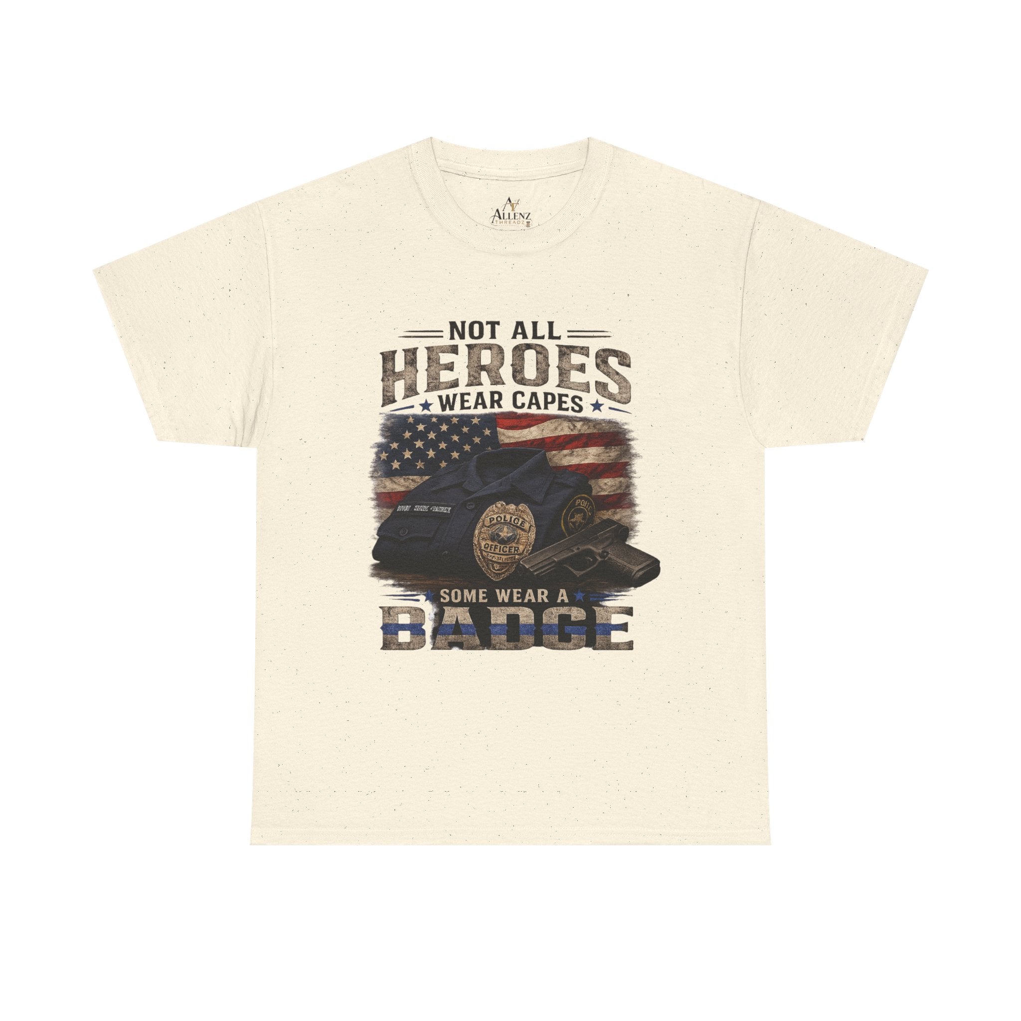Not All Heroes Wear A Cape Some wear a Badge Unisex Heavy Cotton Tee
