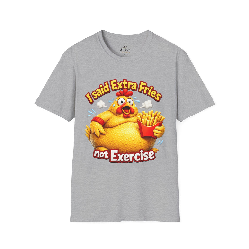 T-Shirt — “I Said Extra Fries, Not Exercise” Funny Chicken Graphic Tee