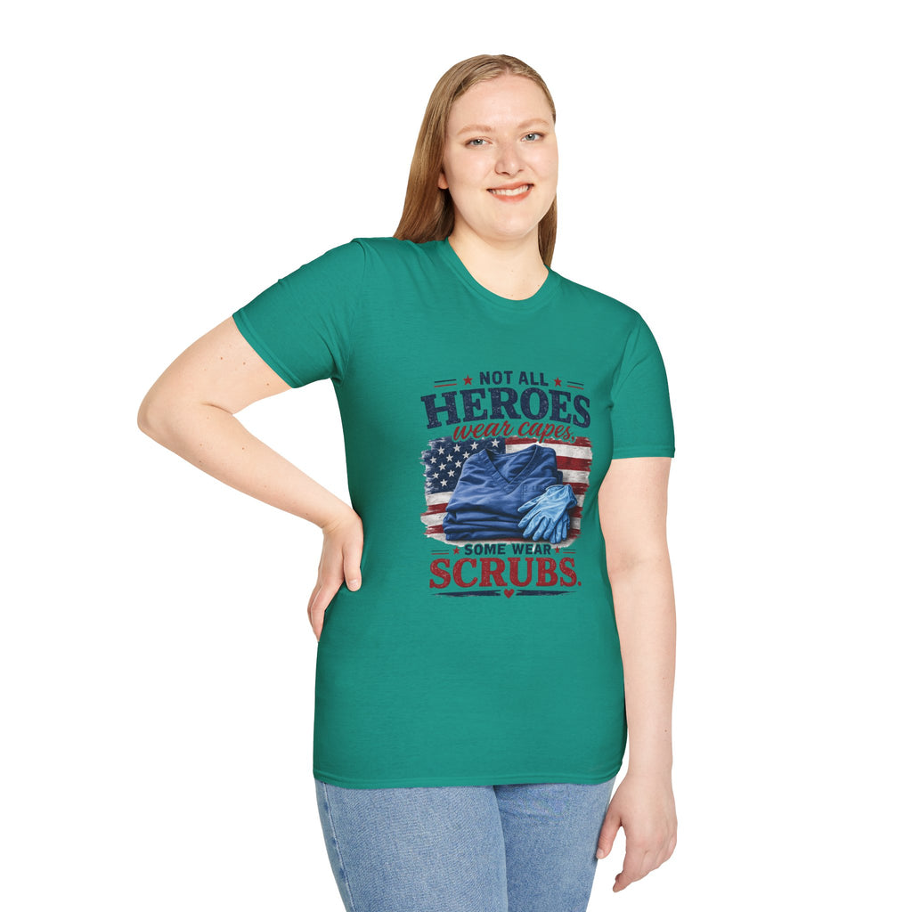 Not All Heroes Wear Capes — Some Wear Scrubs T-Shirt