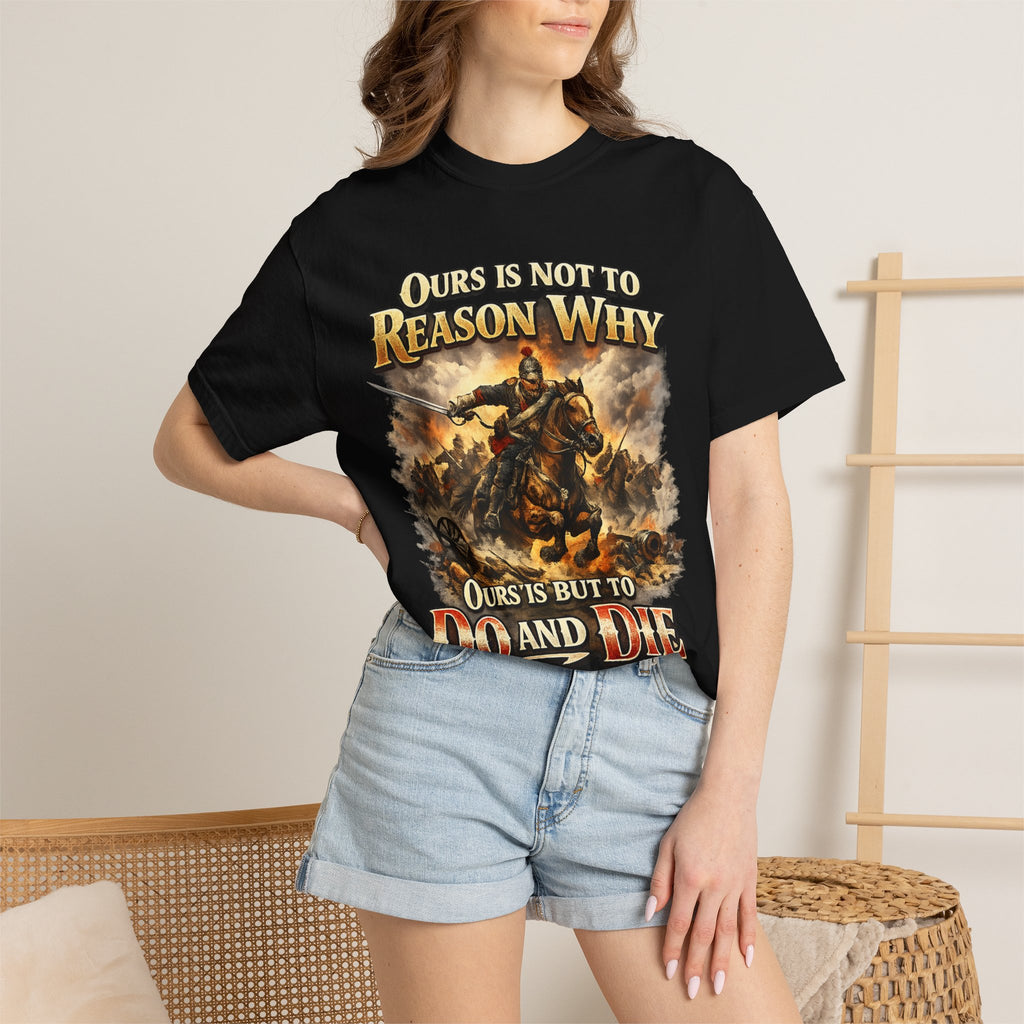 Battlefield Quote T-Shirt — "Ours Is Not To Reason Why, Ours Is But To Do And Die"