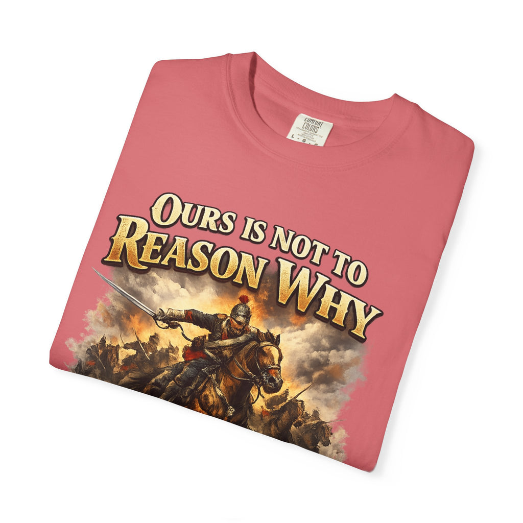 Battlefield Quote T-Shirt — "Ours Is Not To Reason Why, Ours Is But To Do And Die"