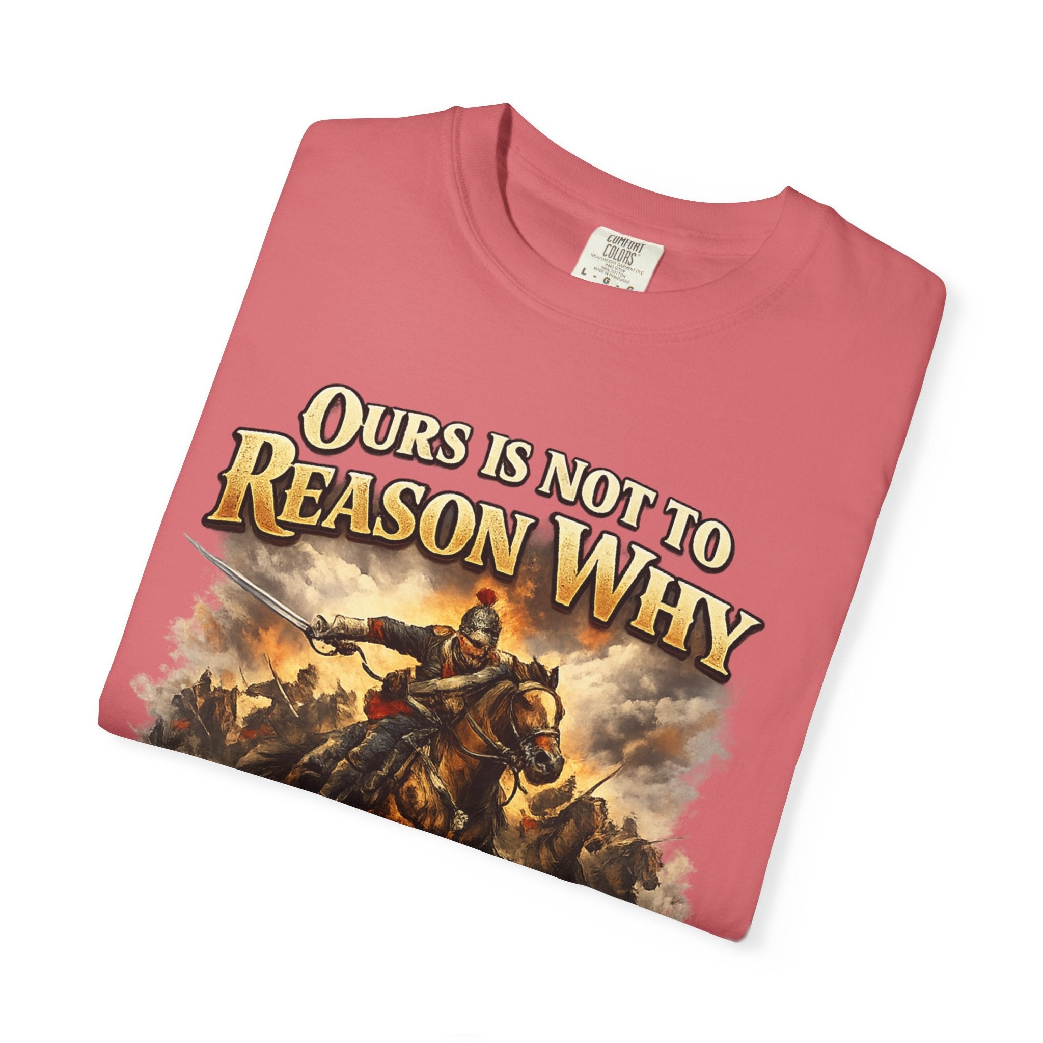 Battlefield Quote T-Shirt — "Ours Is Not To Reason Why, Ours Is But To Do And Die"