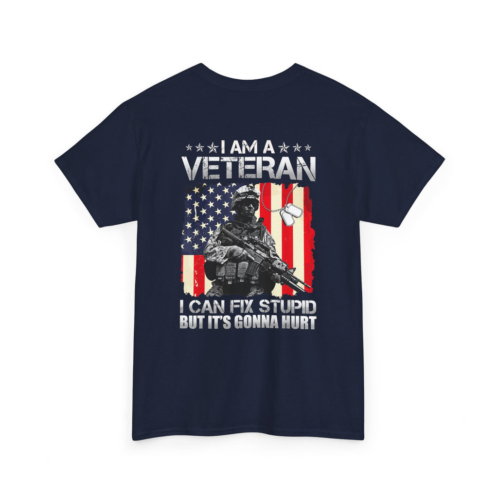 Unisex Heavy Cotton Tee “I Am A Veteran – I Can Fix Stupid” Funny Veteran T-Shirt
