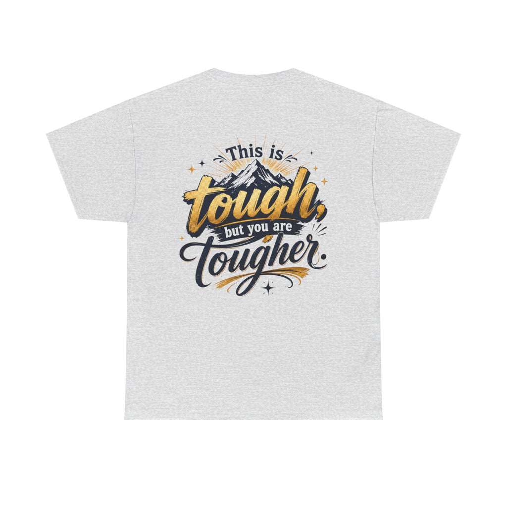 This is Tough but You are Tougher  Unisex Heavy Cotton Tee