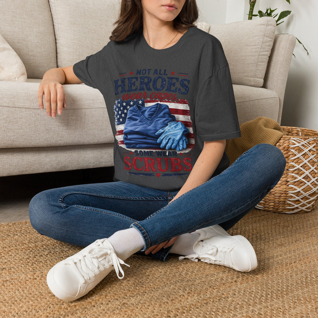 Not All Heroes Wear Capes — Some Wear Scrubs T-Shirt