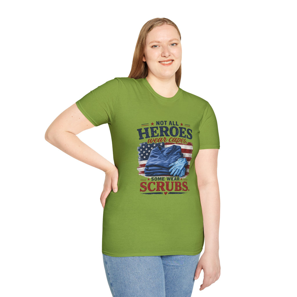 Not All Heroes Wear Capes — Some Wear Scrubs T-Shirt