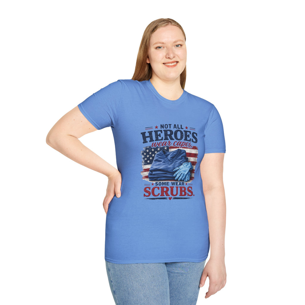 Not All Heroes Wear Capes — Some Wear Scrubs T-Shirt